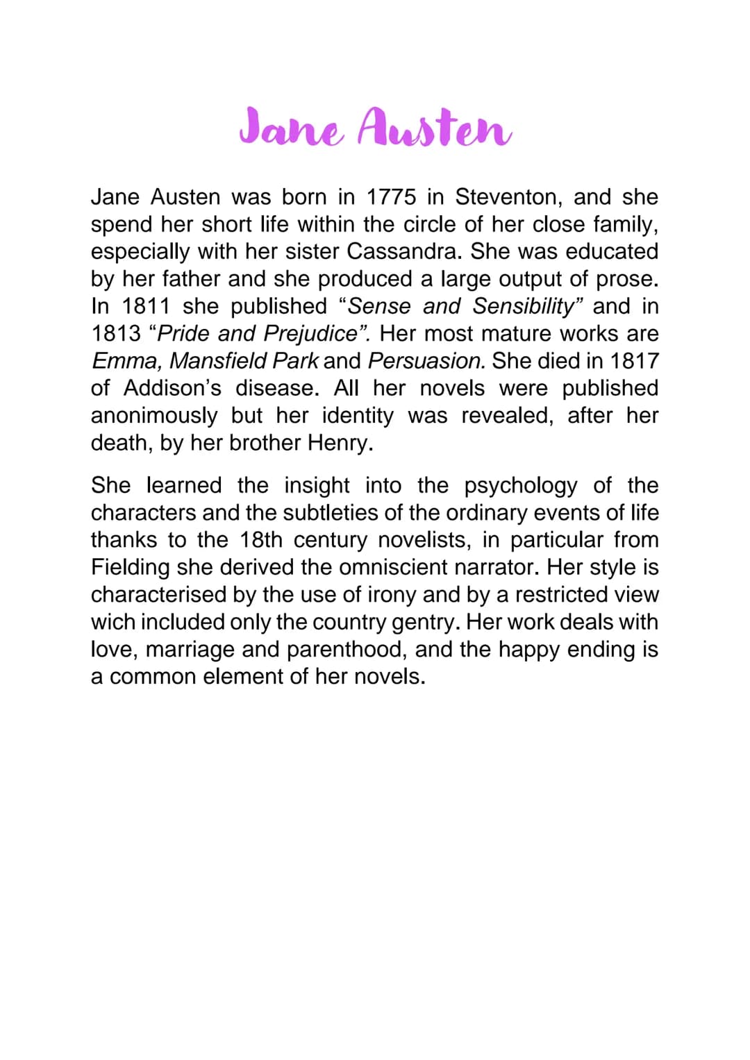 Jane Austen
Jane Austen was born in 1775 in Steventon, and she
spend her short life within the circle of her close family,
especially with h