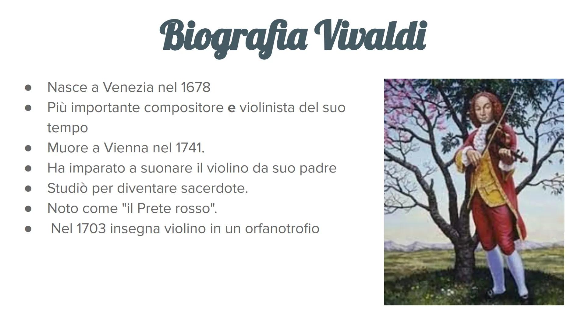 er
Vivaldi e
Bach Biografia Vivaldi
Nasce a Venezia nel 1678
Più importante compositore e violinista del suo
tempo
Muore a Vienna nel 1741.
