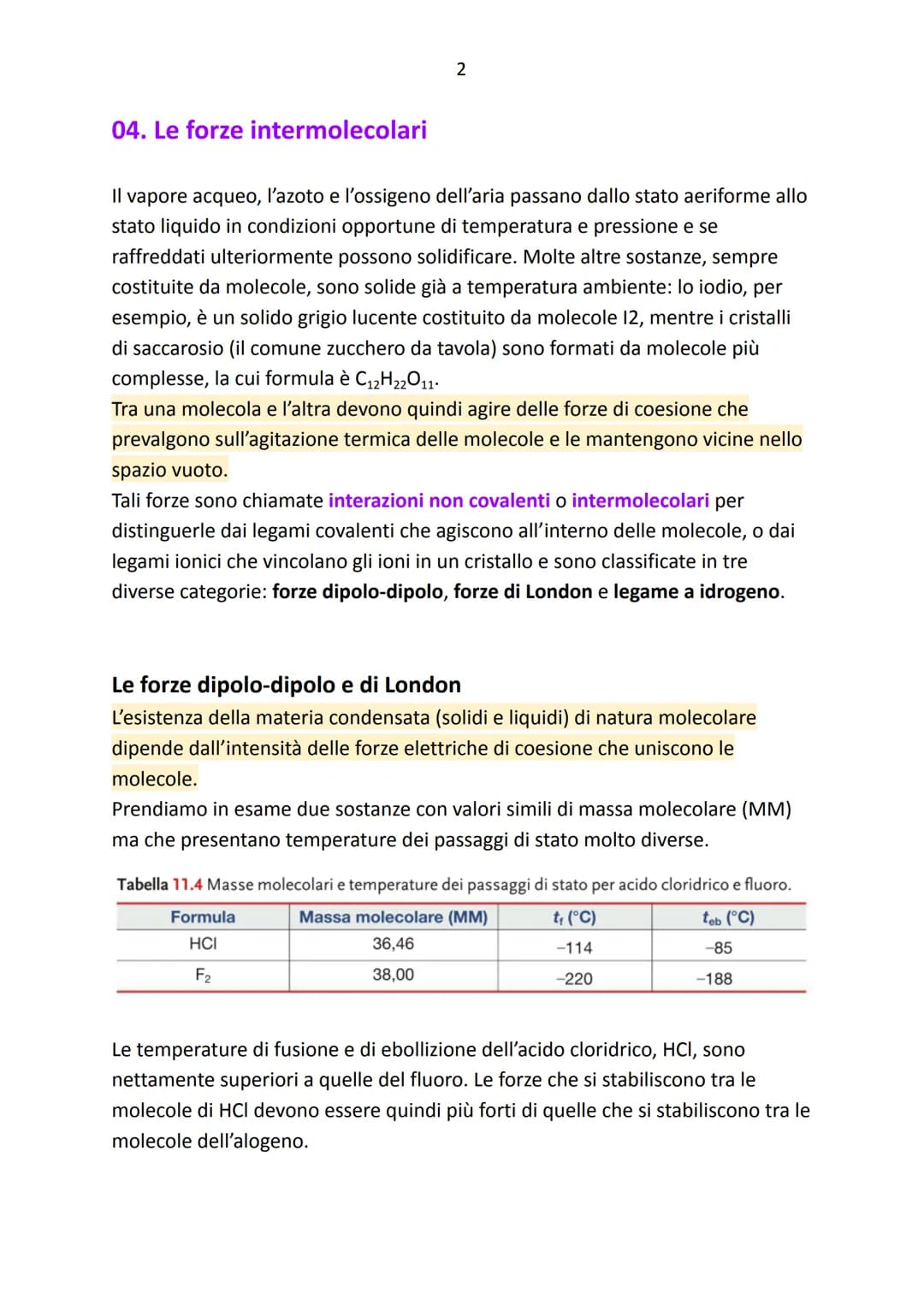 I legami intermolecolari
Argomenti:
→ Le forze intermolecolari
→ Solidi covalenti molecolari
→ Legami a confronto
→ Le proprietà intensive d