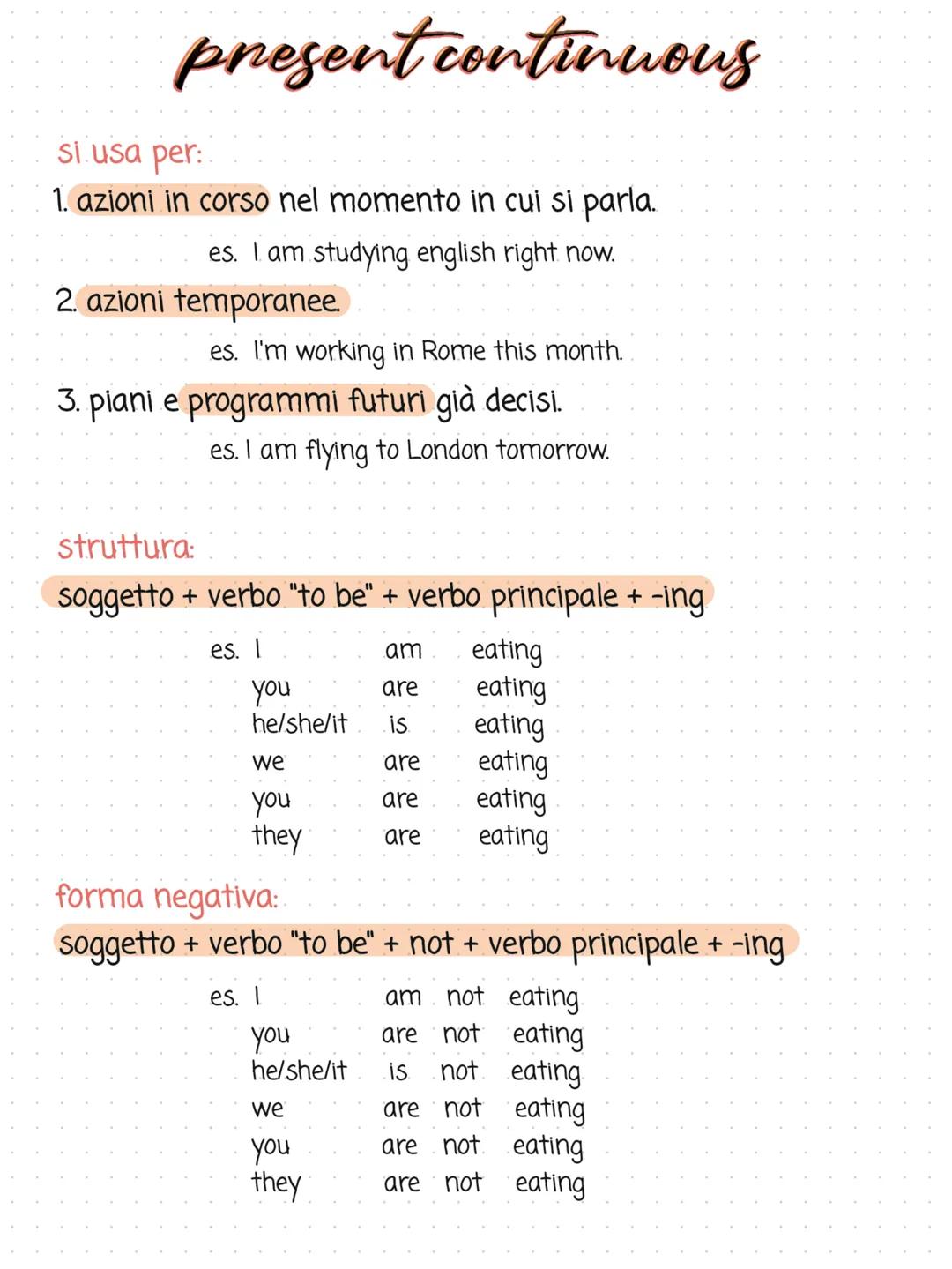 present continuous
si usa per:
1. azioni in corso nel momento in cui si parla.
es. I am studying english right now.
2. azioni temporanee
es.
