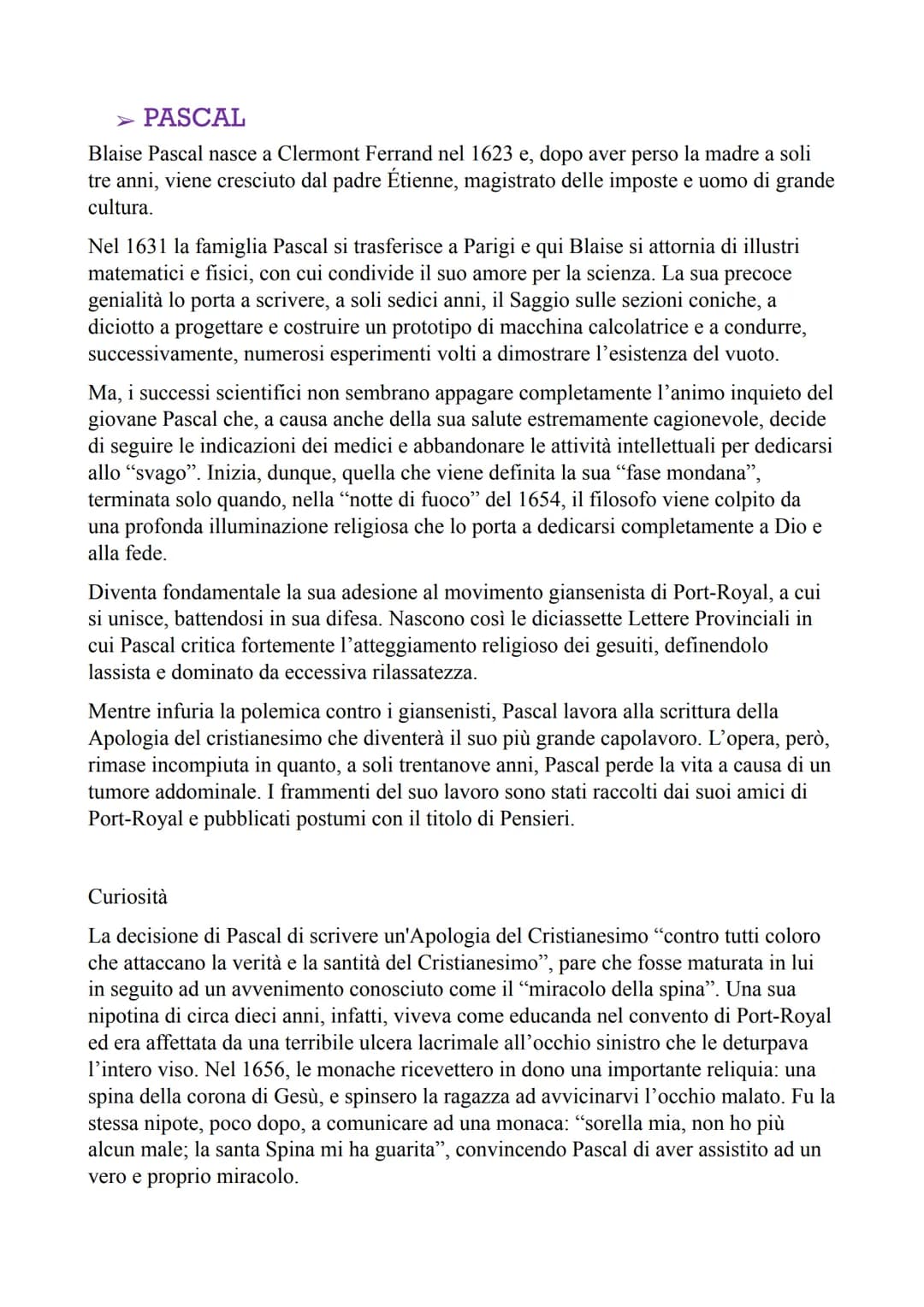 ➤ PASCAL
Blaise Pascal nasce a Clermont Ferrand nel 1623 e, dopo aver perso la madre a soli
tre anni, viene cresciuto dal padre Étienne, mag