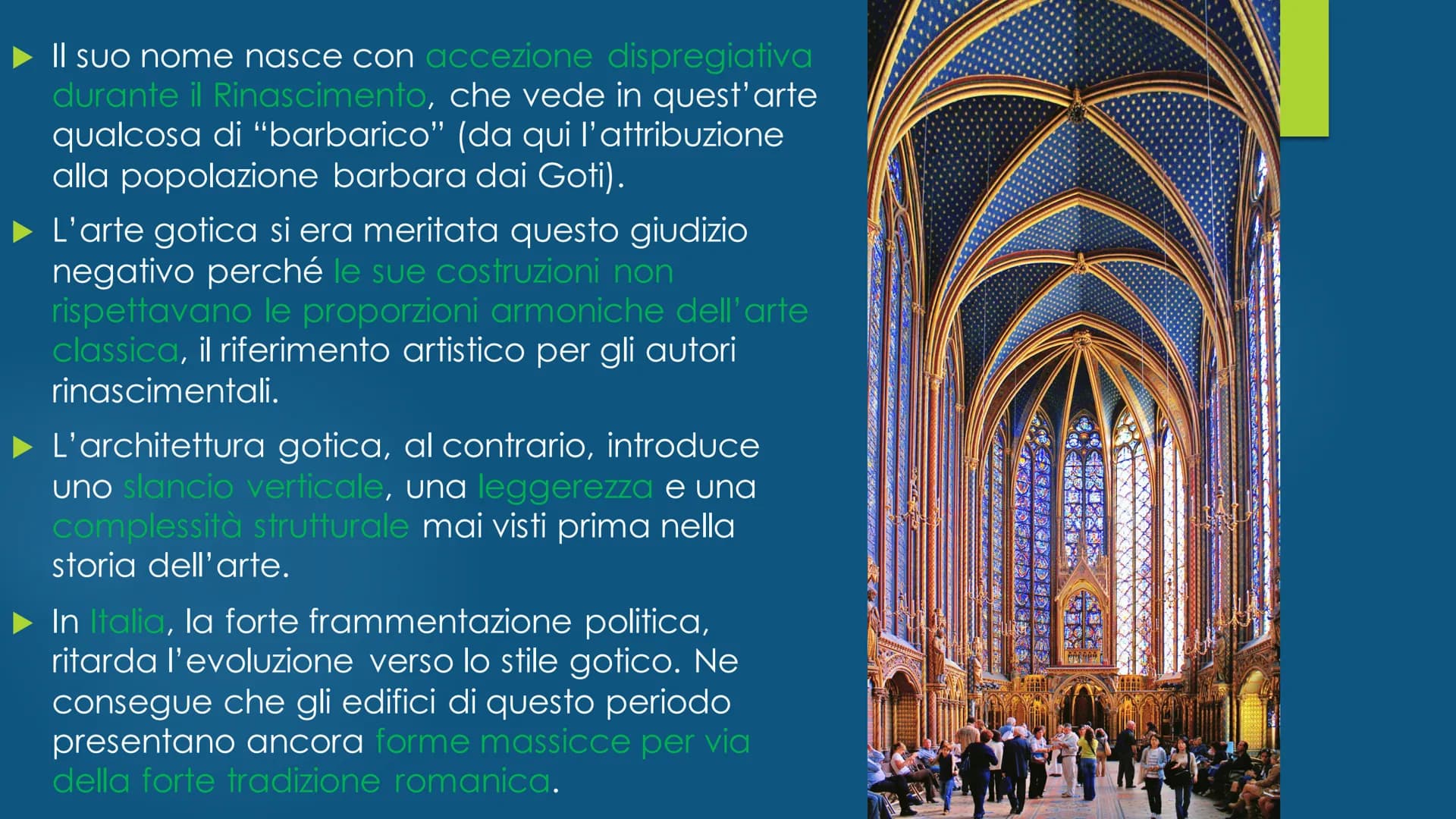 Il Gotico ▶ Il suo nome nasce con accezione dispregiativa
durante il Rinascimento, che vede in quest'arte
qualcosa di "barbarico" (da qui l'