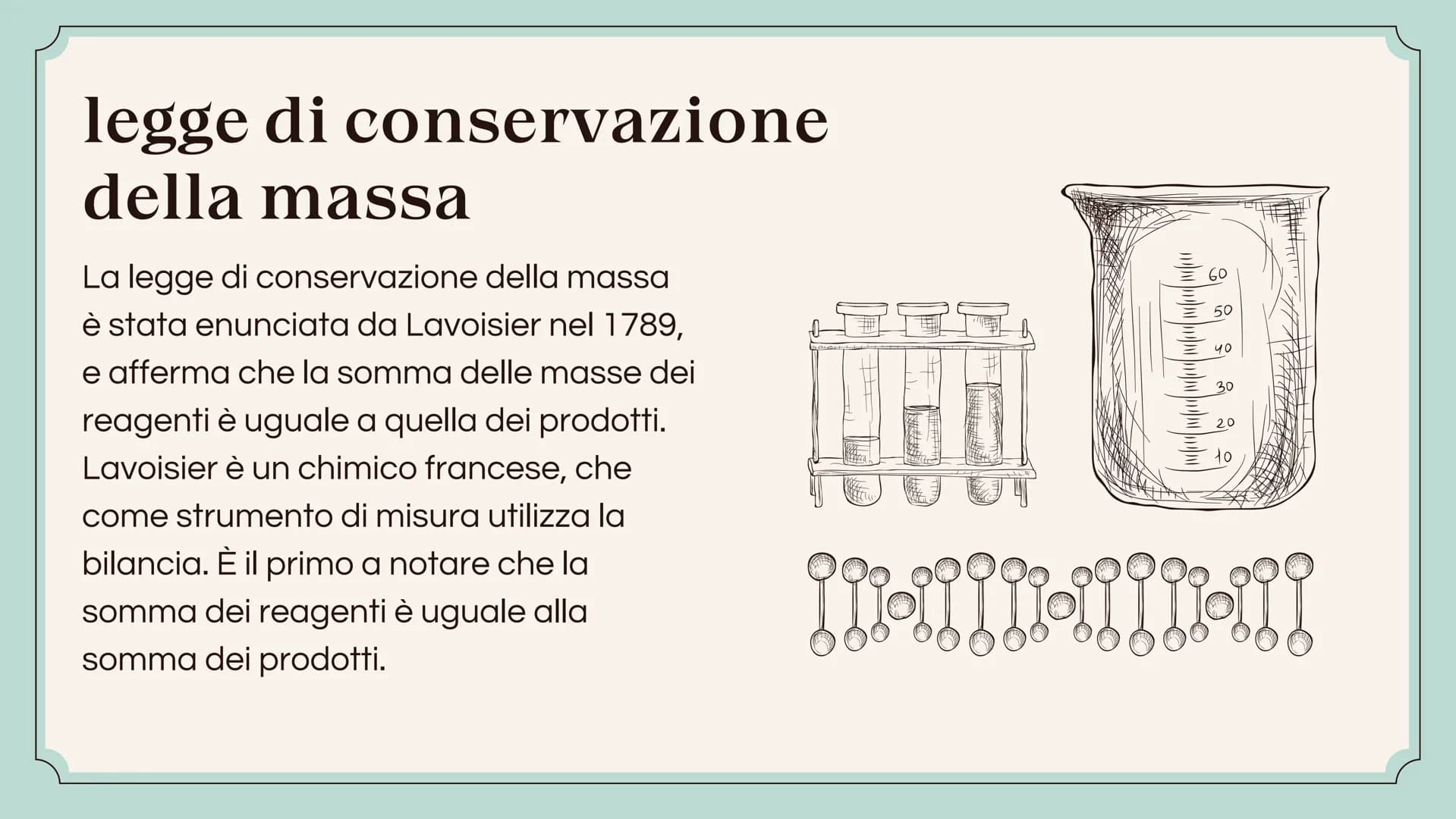 scienze
LE LEGGI
PONDERALI
MARLEEN legge di conservazione
della massa
La legge di conservazione della massa
è stata enunciata da Lavoisier n