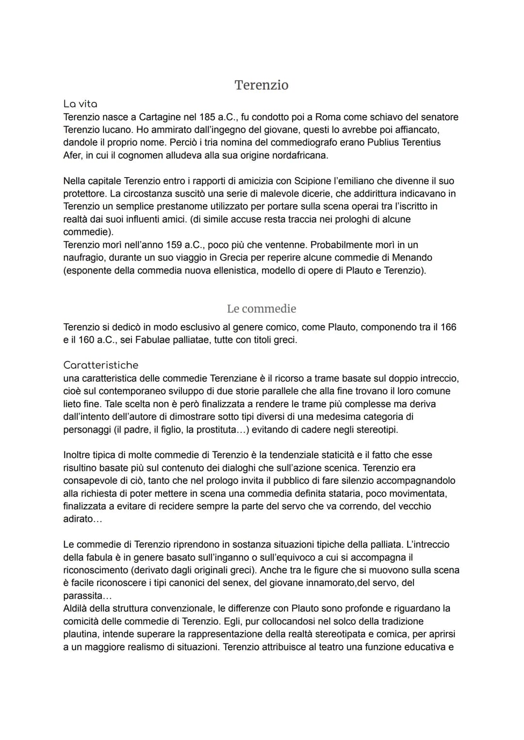 Terenzio
La vita
Terenzio nasce a Cartagine nel 185 a.C., fu condotto poi a Roma come schiavo del senatore
Terenzio lucano. Ho ammirato dall
