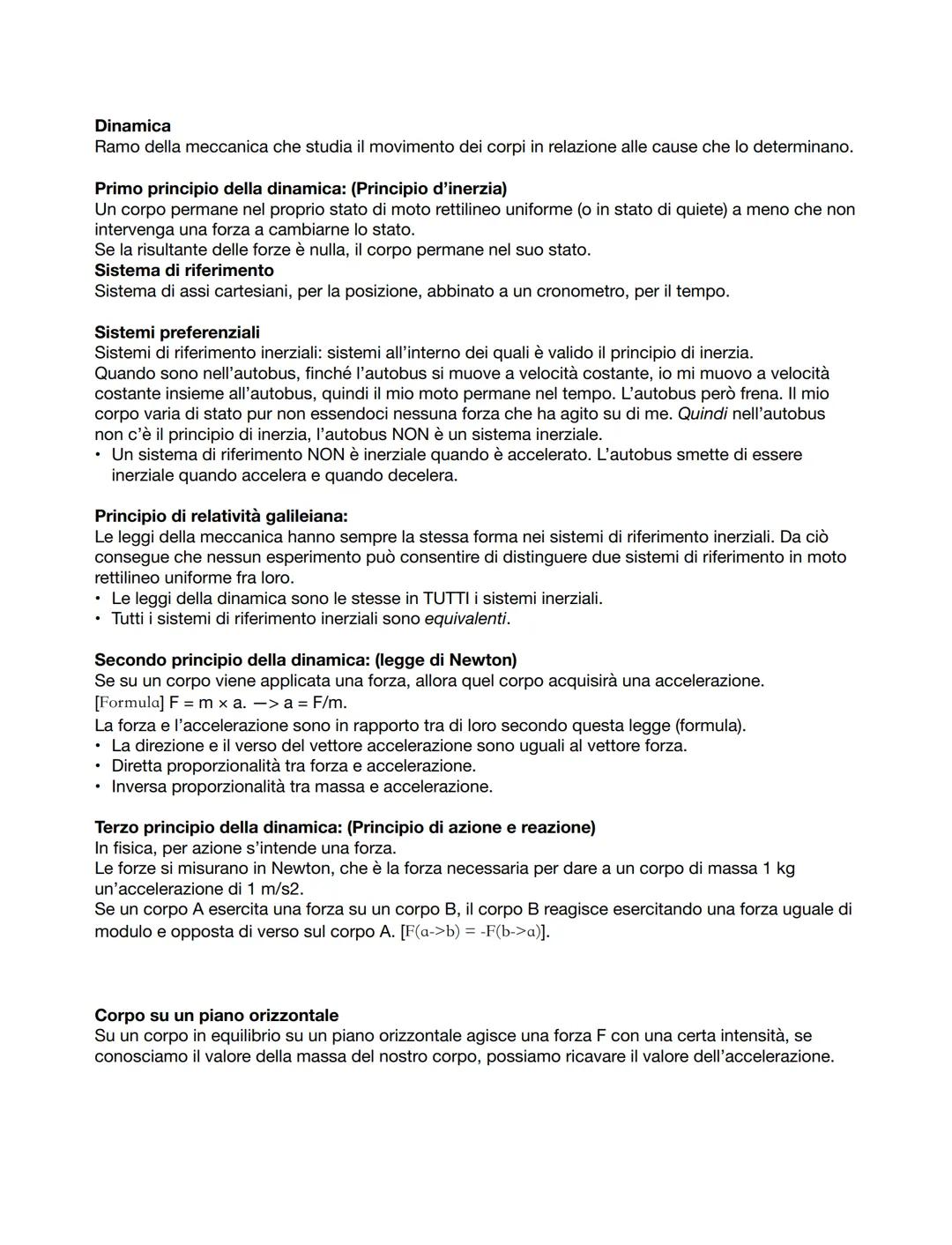 Dinamica
Ramo della meccanica che studia il movimento dei corpi in relazione alle cause che lo determinano.
Primo principio della dinamica: 