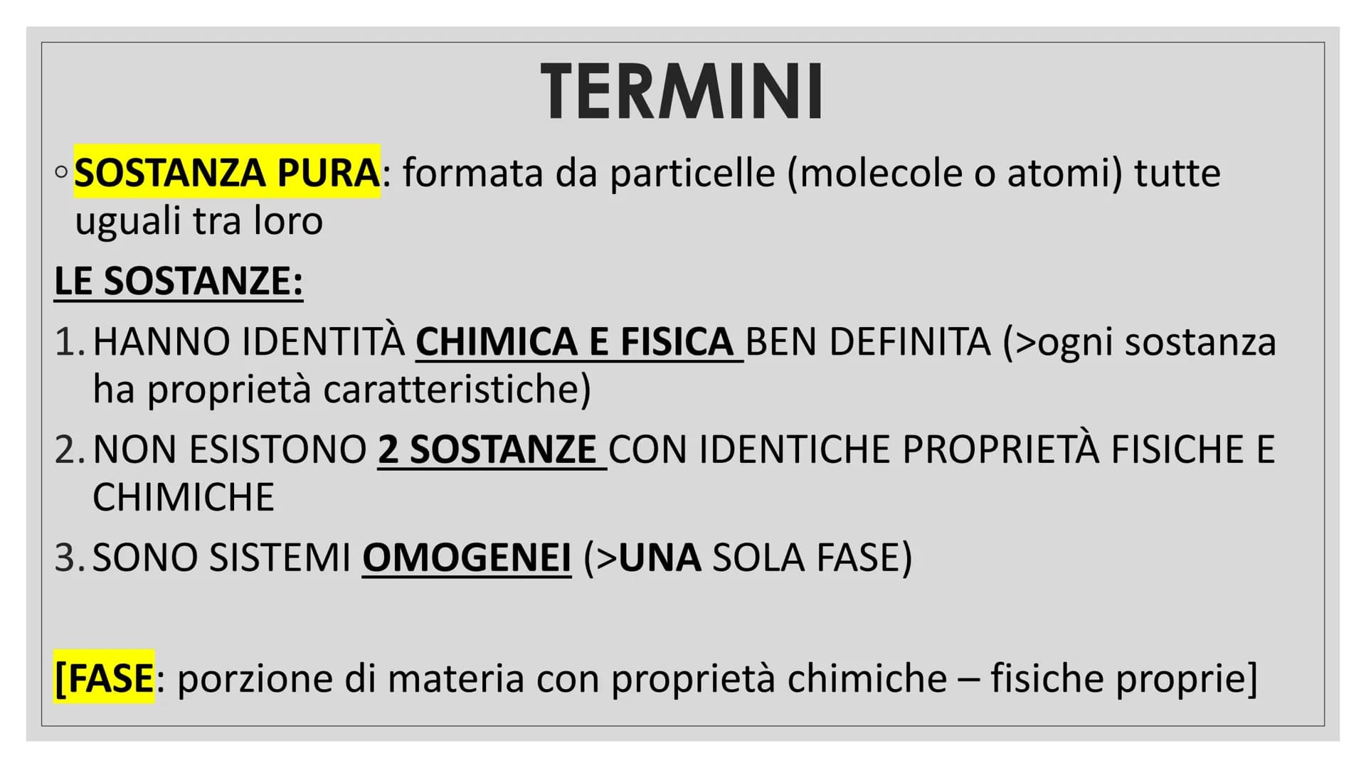 CHIMICA TERMINI
➤MOLECOLA: insieme di atomi legati tra loro
chimicamente
PARTICELLA: può essere atomo o molecola TERMINI
SOSTANZA PURA: form