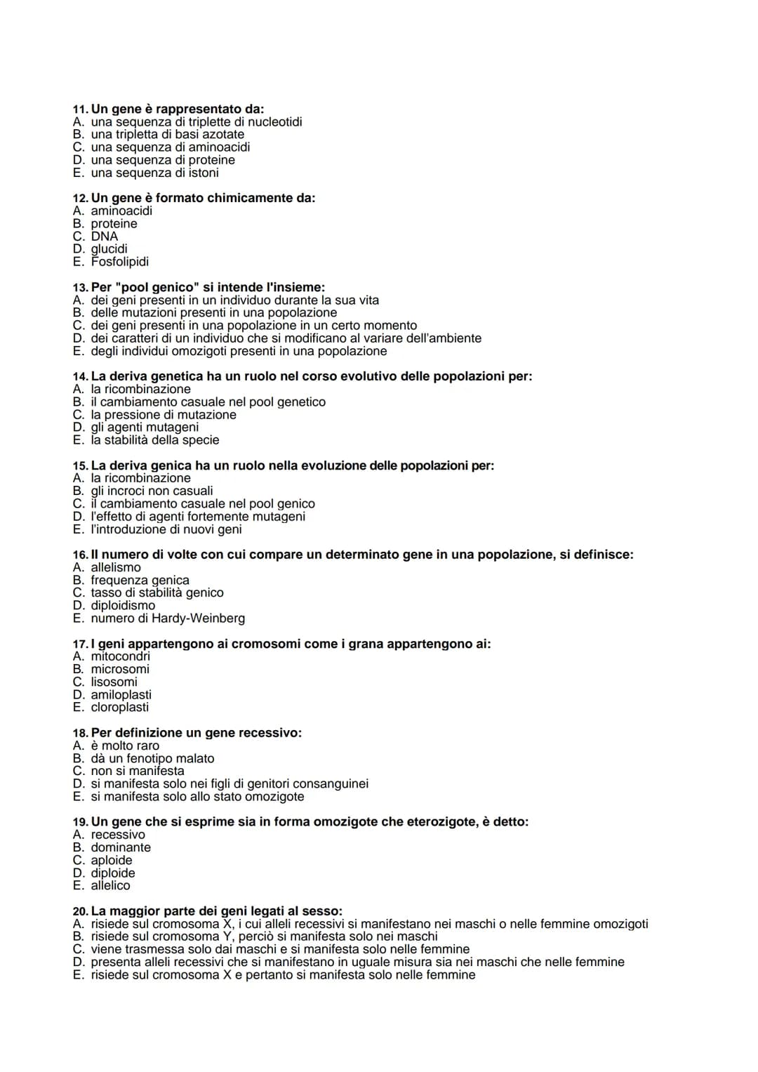 1. I geni sono:
A. tratti di DNA che codificano per particolari peptidi
B. sequenze di amminoacidi
C. proteine di membrana
D. filamenti di R
