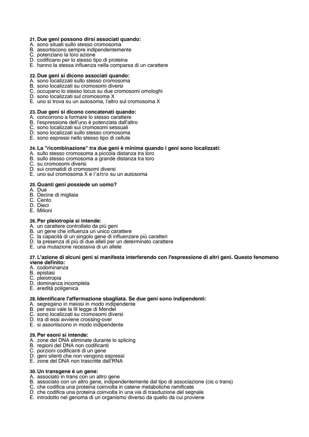 1. I geni sono:
A. tratti di DNA che codificano per particolari peptidi
B. sequenze di amminoacidi
C. proteine di membrana
D. filamenti di R