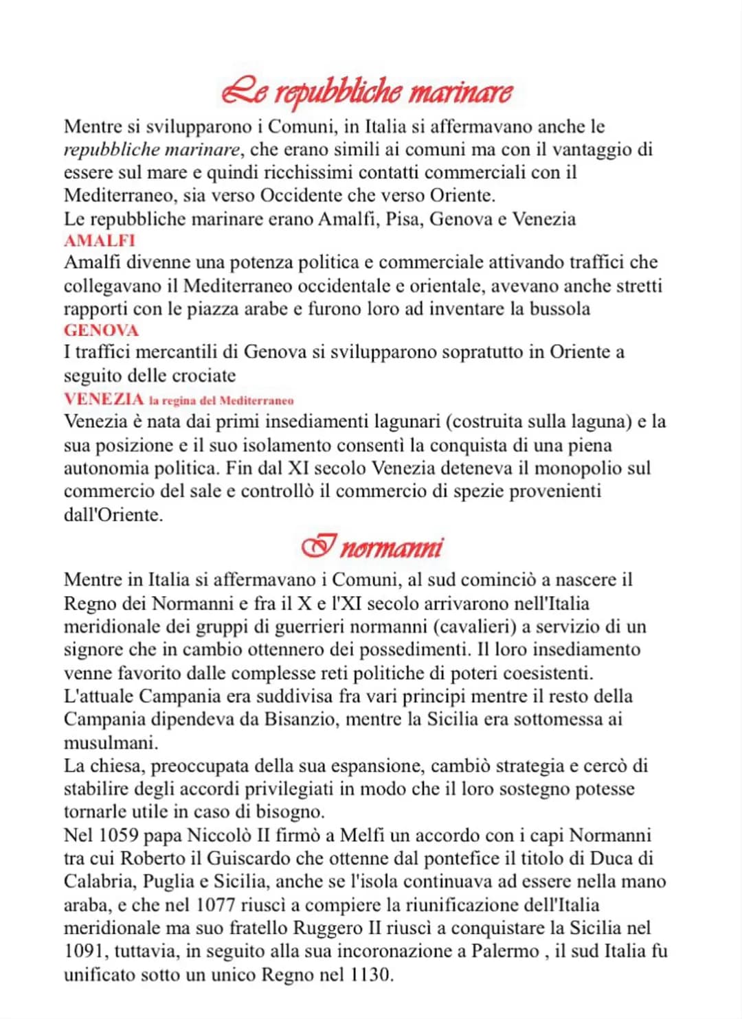 Le repubbliche marinare
Mentre si svilupparono i Comuni, in Italia si affermavano anche le
repubbliche marinare, che erano simili ai comuni 