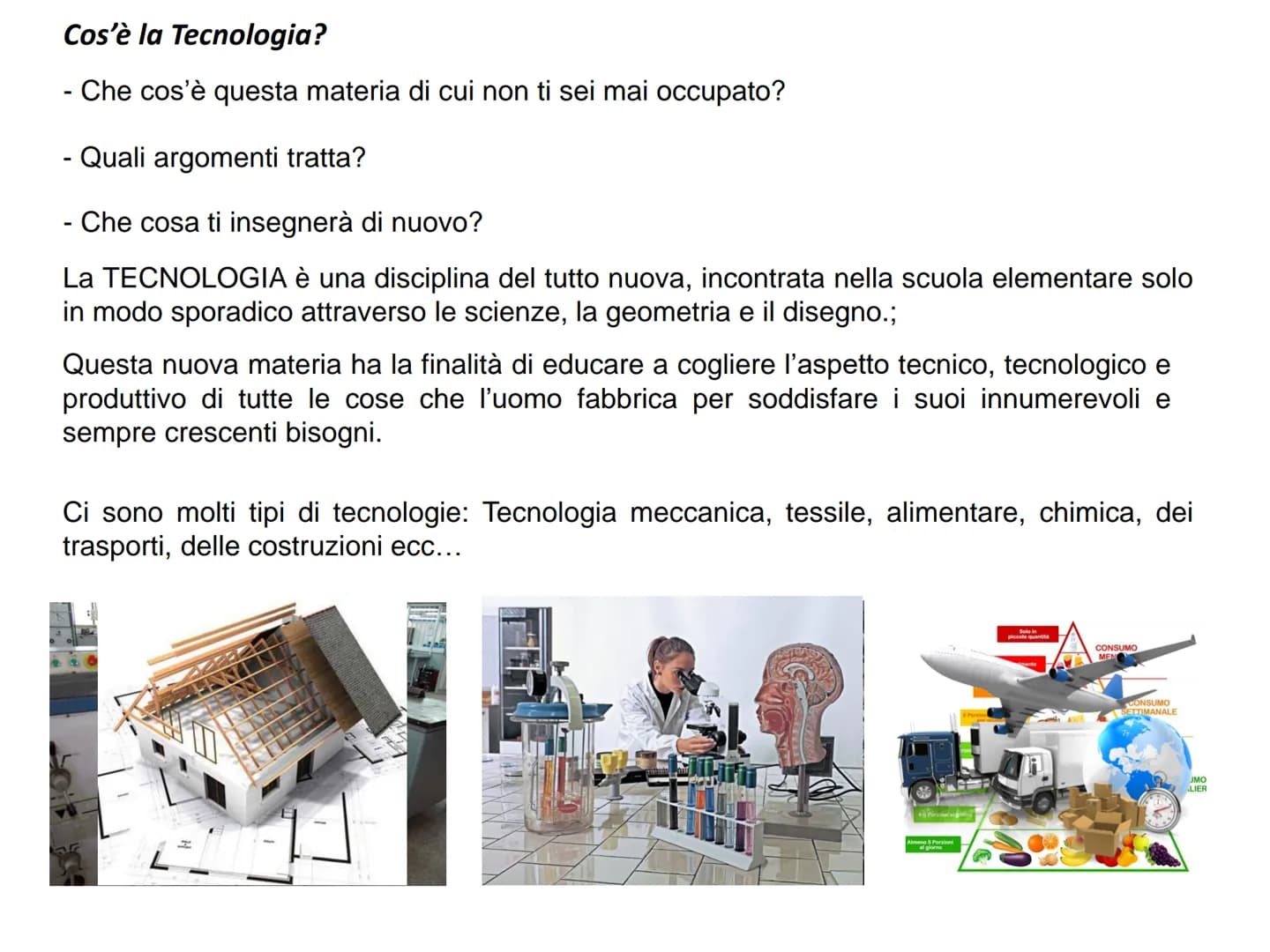 CHE COS'È LA TECNOLOGIA?
LA TECNOLOGIA È LA SCIENZA CHE STUDIA I PROCESSI PRODUTTIVI, I METODI
E I MEZZI IN ESSI IMPIEGATI
IN PAROLE PIÙ SEM
