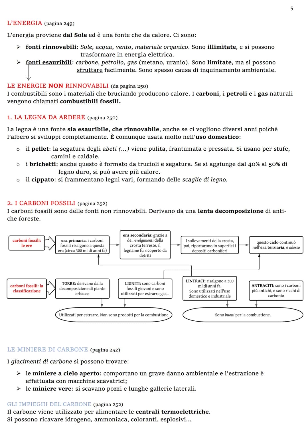 L'ENERGIA (pagina 249)
L'energia proviene dal Sole ed è una fonte che da calore. Ci sono:
➤ fonti rinnovabili: Sole, acqua, vento, materiale