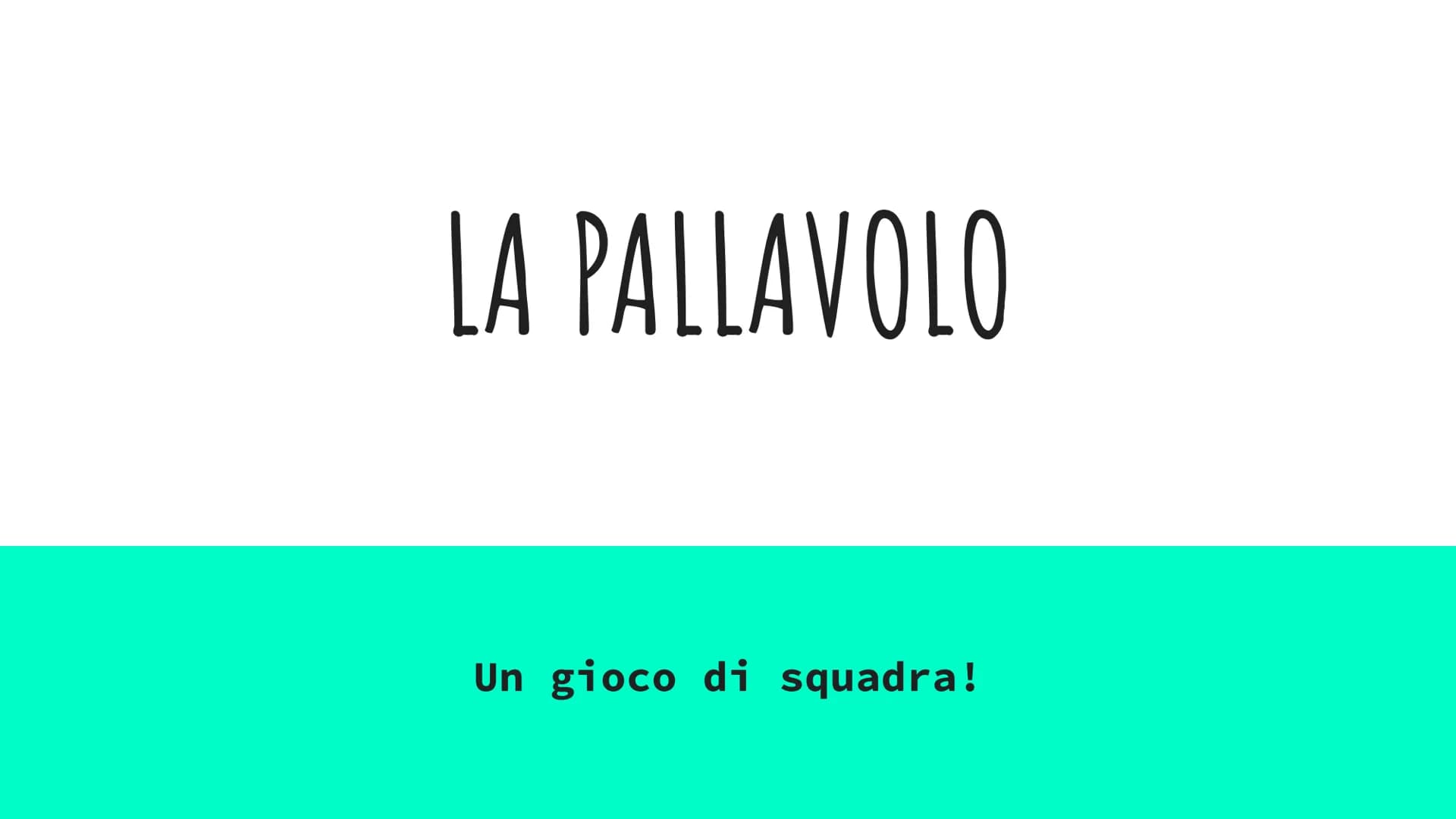 LA PALLAVOLO
Un gioco di squadra! La pallavolo (chiamata anche volley, abbreviazione
dall'inglese volleyball) è uno sport di squadra, che
si