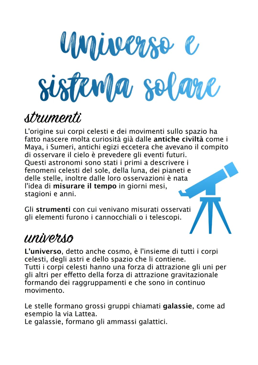 universo e
sistema solare
strumenti
L'origine sui corpi celesti e dei movimenti sullo spazio ha
fatto nascere molta curiosità già dalle anti