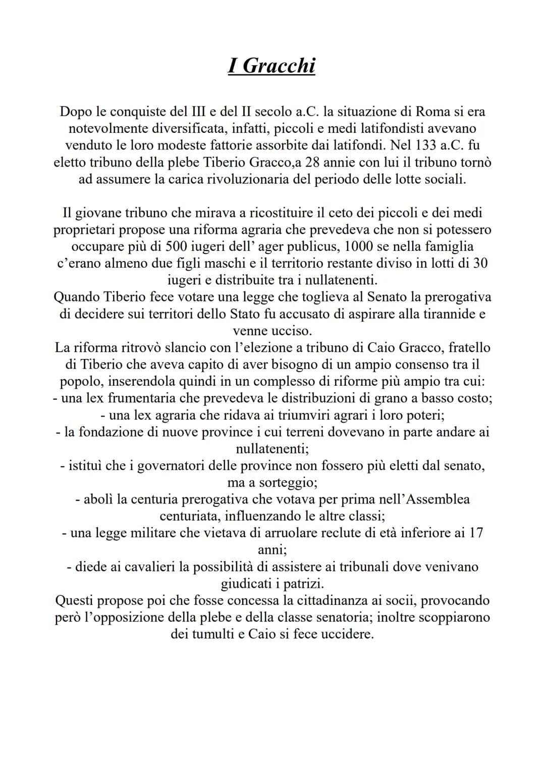 I Gracchi
Dopo le conquiste del III e del II secolo a.C. la situazione di Roma si era
notevolmente diversificata, infatti, piccoli e medi la