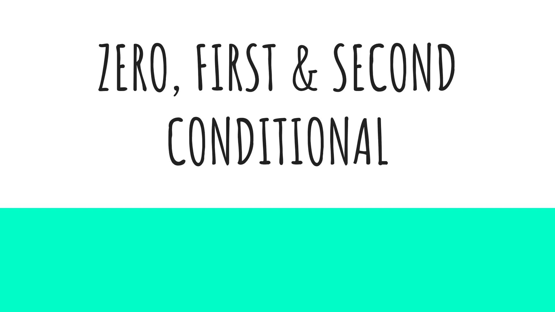 ZERO, FIRST & SECOND
CONDITIONAL ZERO CONDITIONAL
It is used to express a general rule or scientific fact
that is always true
A general
trut