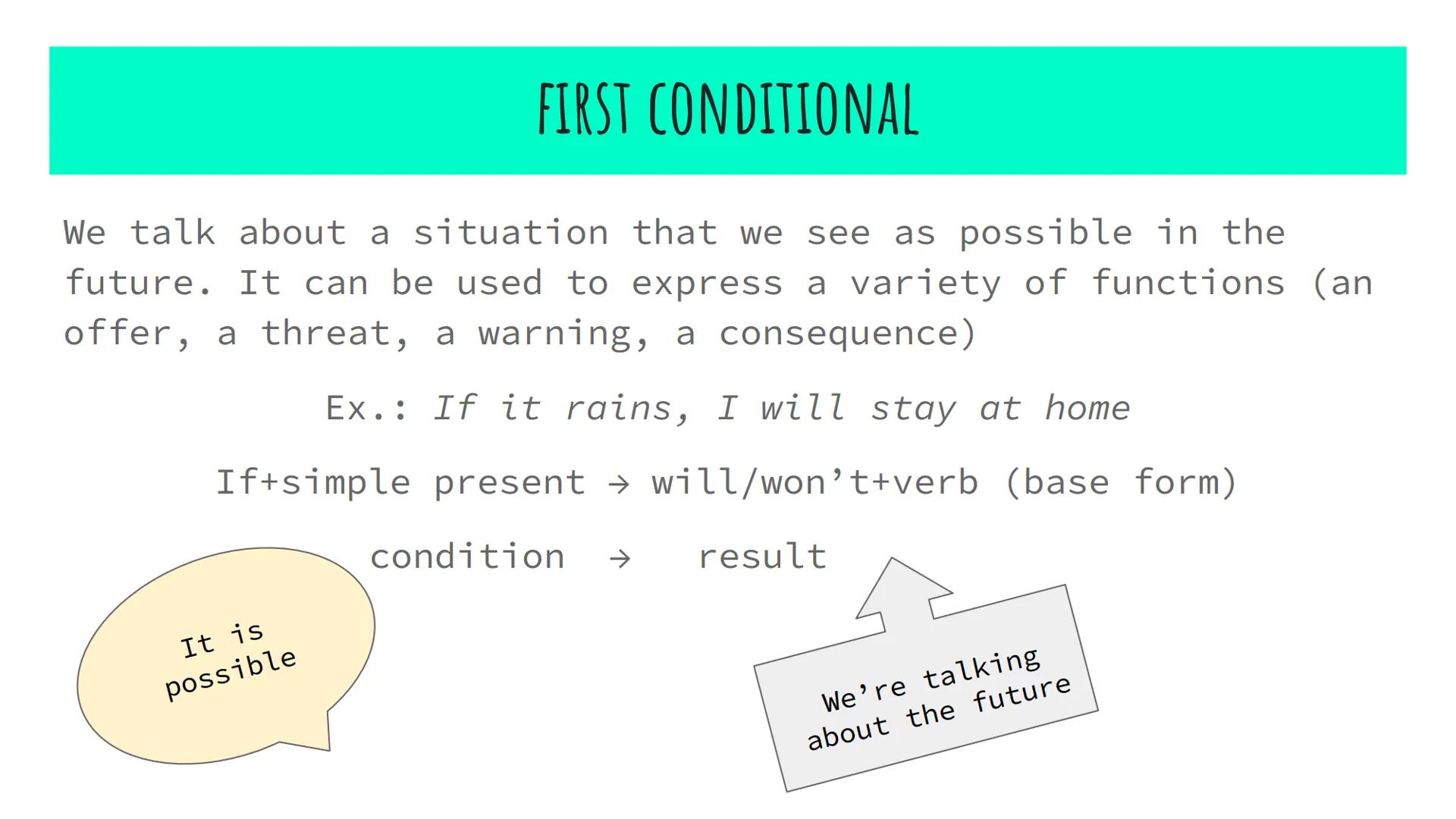 ZERO, FIRST & SECOND
CONDITIONAL ZERO CONDITIONAL
It is used to express a general rule or scientific fact
that is always true
A general
trut