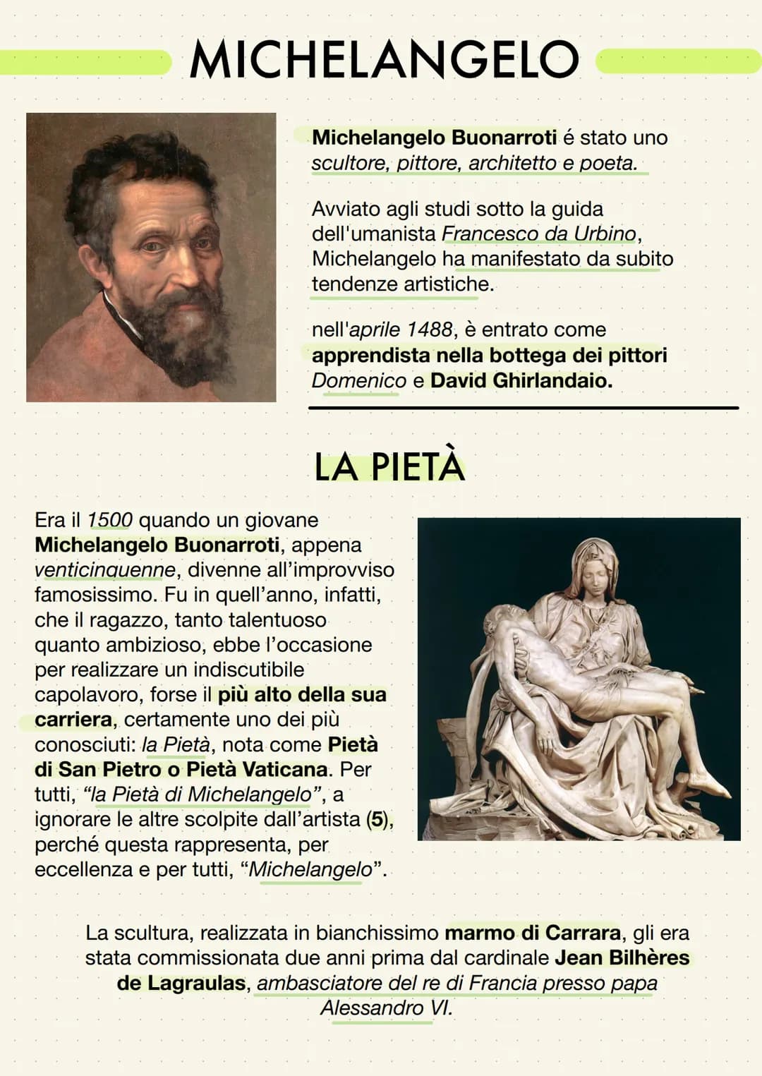 MICHELANGELO
Michelangelo Buonarroti é stato uno
scultore, pittore, architetto e poeta.
Avviato agli studi sotto la guida
dell'umanista Fran