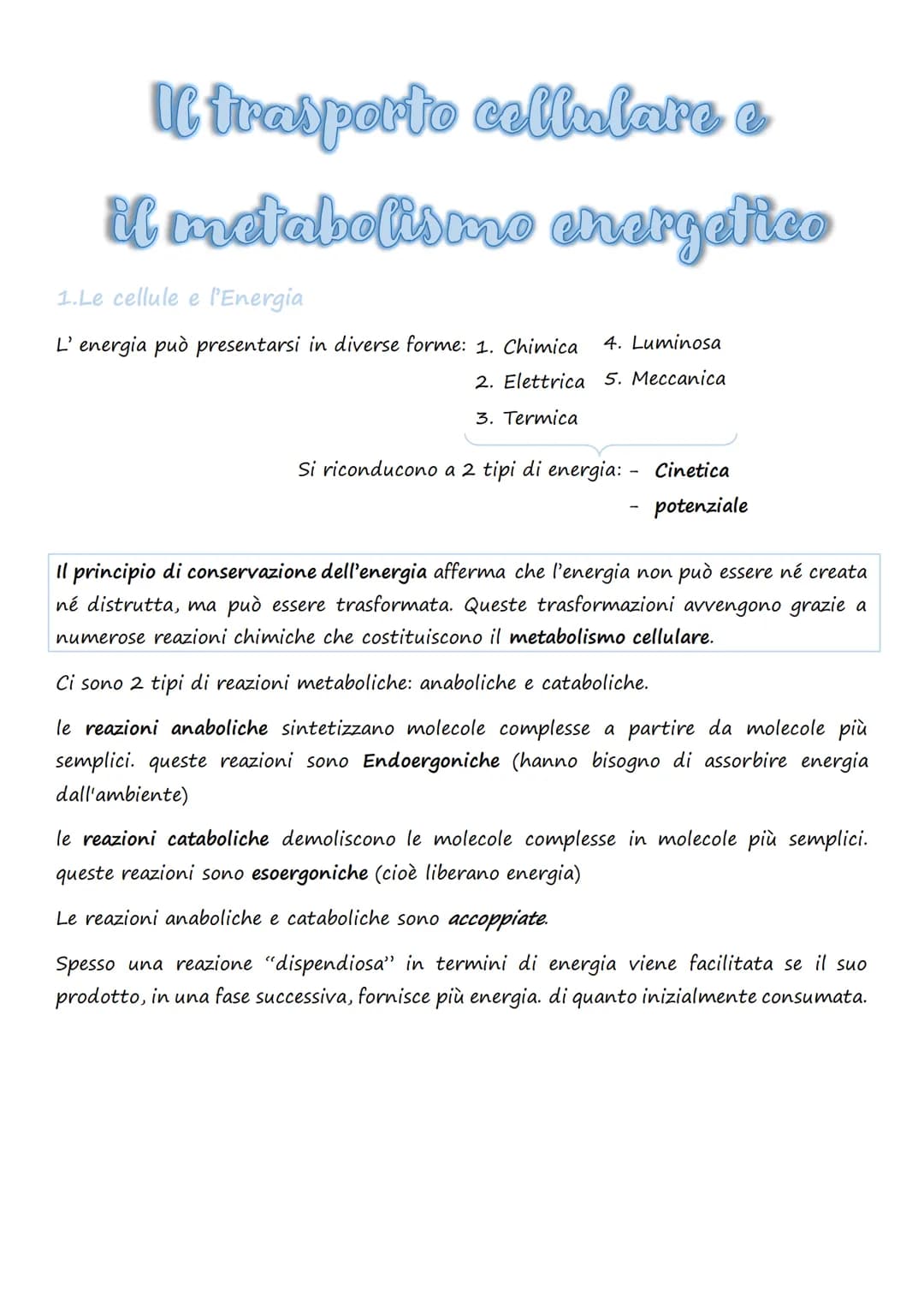 Il trasporto cellulare e
il metabolismo energetico
1.Le cellule e l'Energia
L'energia può presentarsi in diverse forme: 1. Chimica 4. Lumino