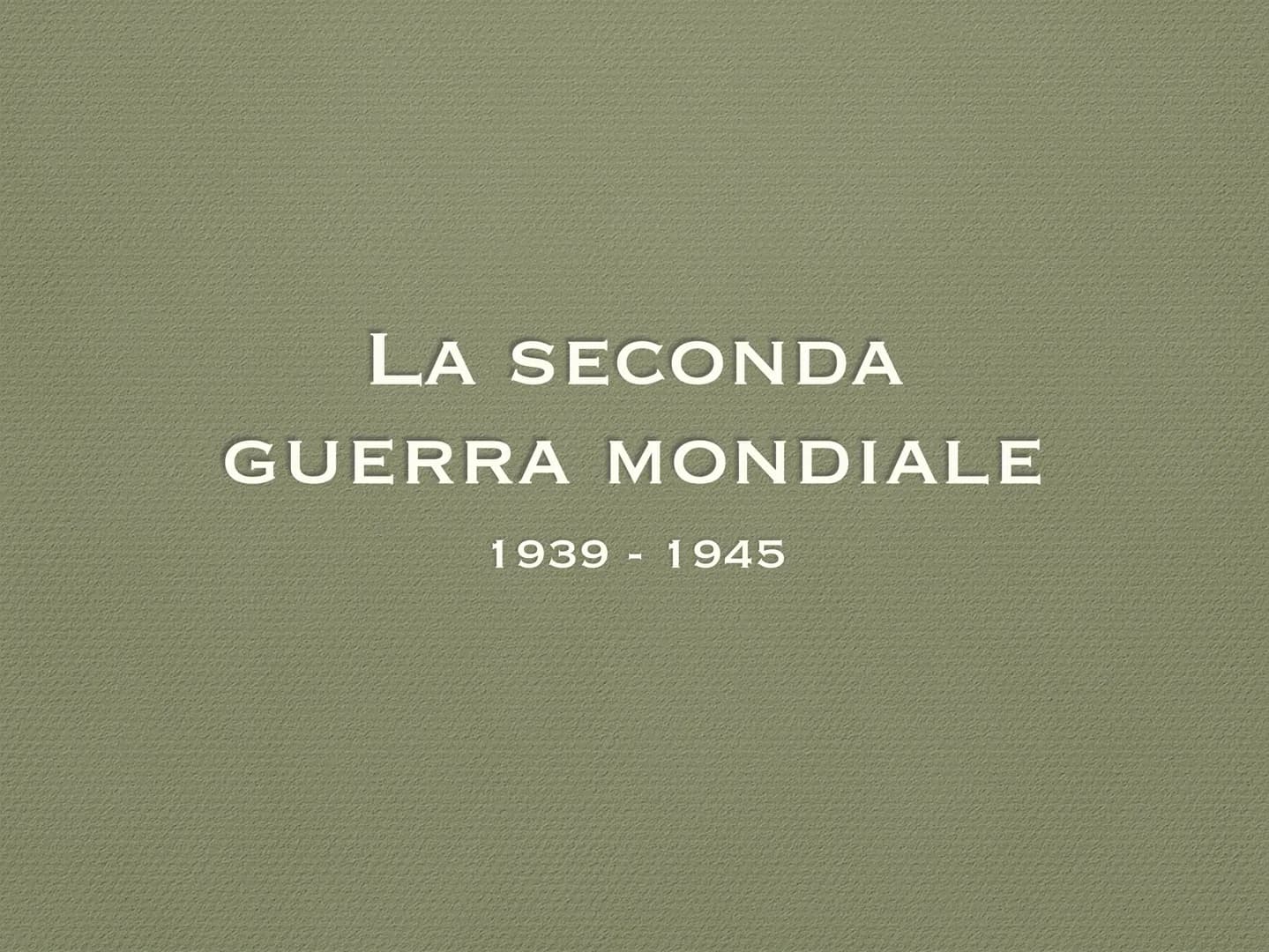 LA SECONDA
GUERRA MONDIALE
1939 1945
L LE CAUSE
• La Seconda guerra
●
●
mondiale è iniziata nel
1939, quando la Germania
nazista ha invaso l