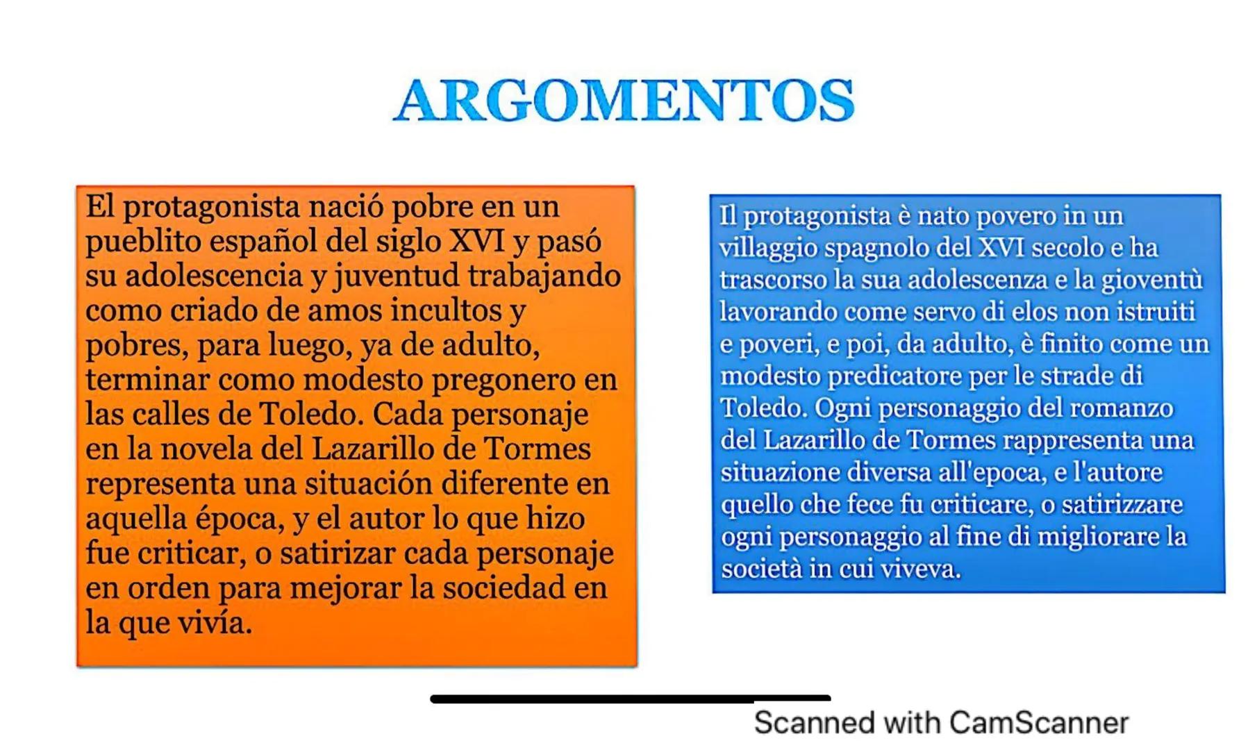 Lazarillo de
Tormes
Scanned with CamScanner ARGOMENTOS
El protagonista nació pobre en un
pueblito español del siglo XVI y pasó
su adolescenc