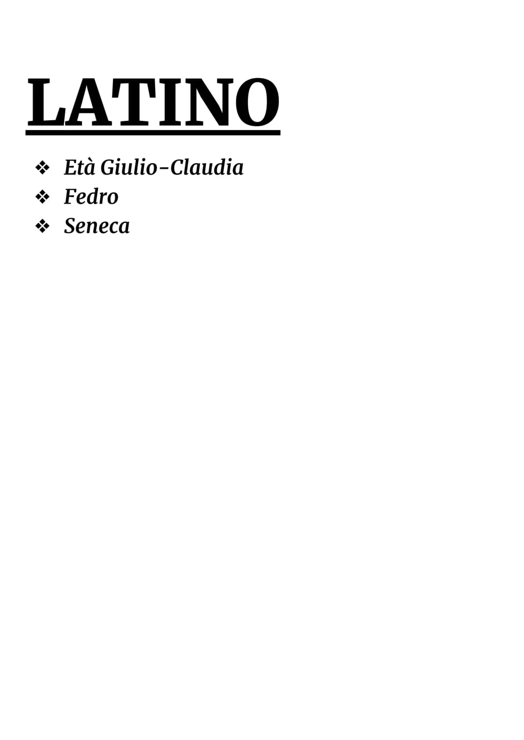 LATINO
❖ Età Giulio-Claudia
❖ Fedro
Seneca ܀ Età Augustea
Augusto sale al potere dopo un periodo di guerre civili, promettendo di riportare 