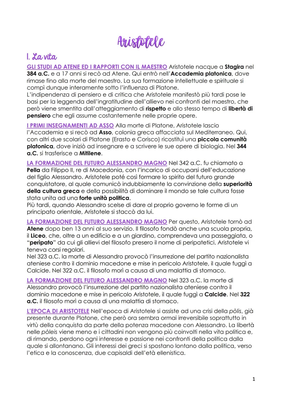 Aristotele
1. La vita
GLI STUDI AD ATENE EDI RAPPORTI CON IL MAESTRO Aristotele nacque a Stagira nel
384 a.C. e a 17 anni si recò ad Atene. 