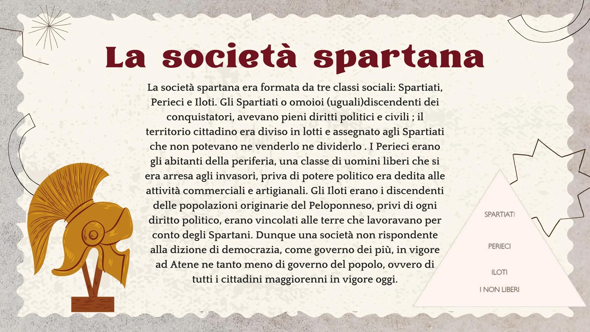 # Sparta e Atene # Sparta

Sparta era il capoluogo della Laconia (oggi il
Peloponneso meridionale) terra ricca di cereali, vigne
e uliveti. 