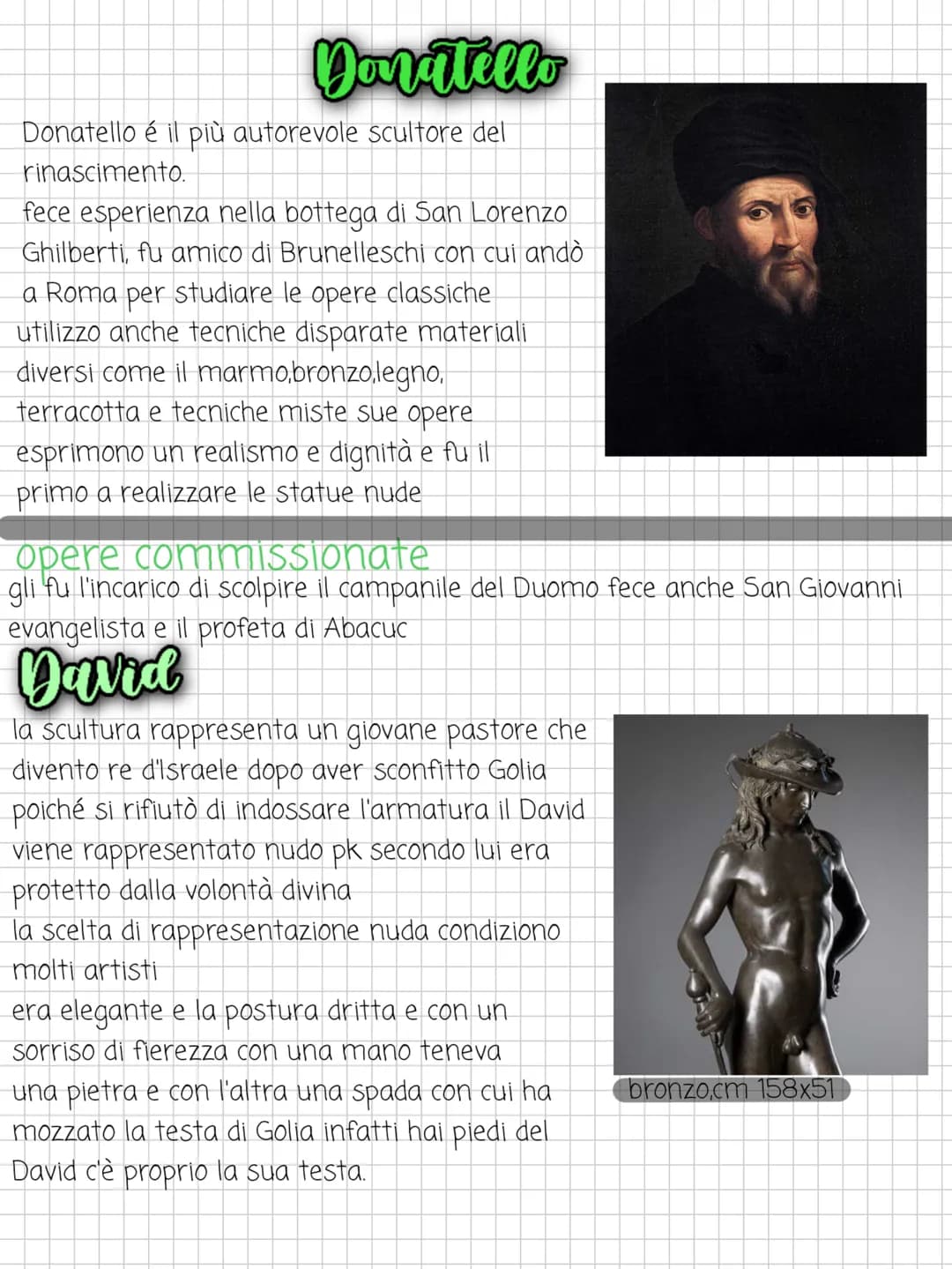 # Donatello

Donatello é il più autorevole scultore del
rinascimento.

fece esperienza nella bottega di San Lorenzo
Ghilberti, fu amico di B