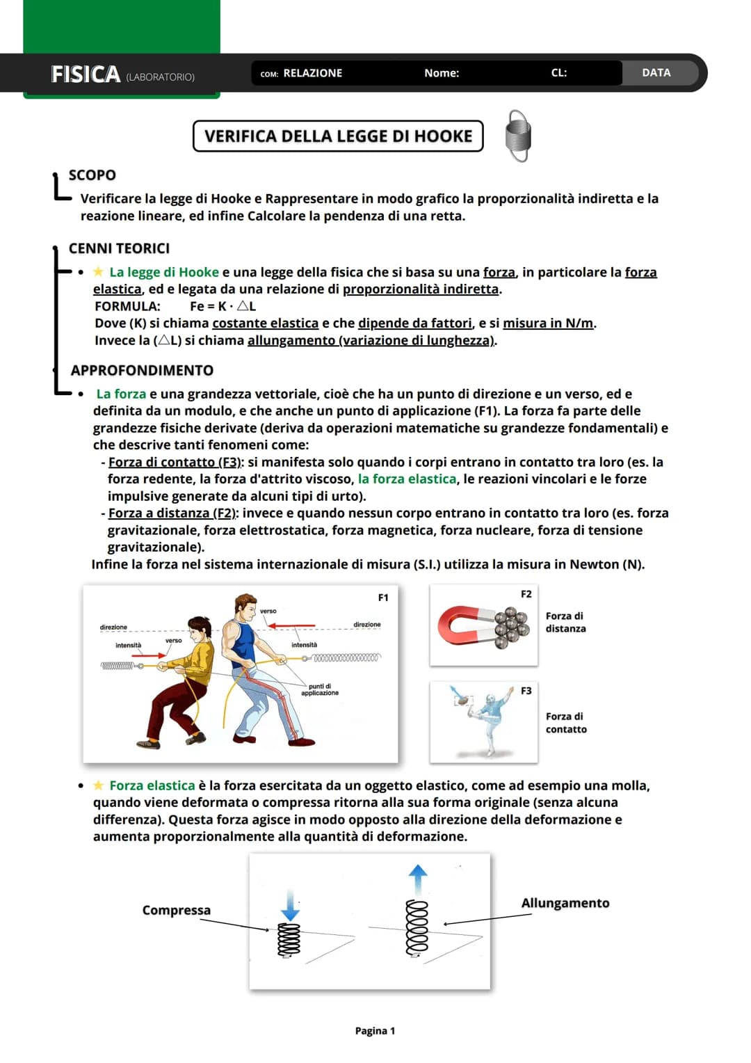 FISICA (LABORATORIO)
SCOPO
L
●
Verificare la legge di Hooke e Rappresentare in modo grafico la proporzionalità indiretta e la
reazione linea