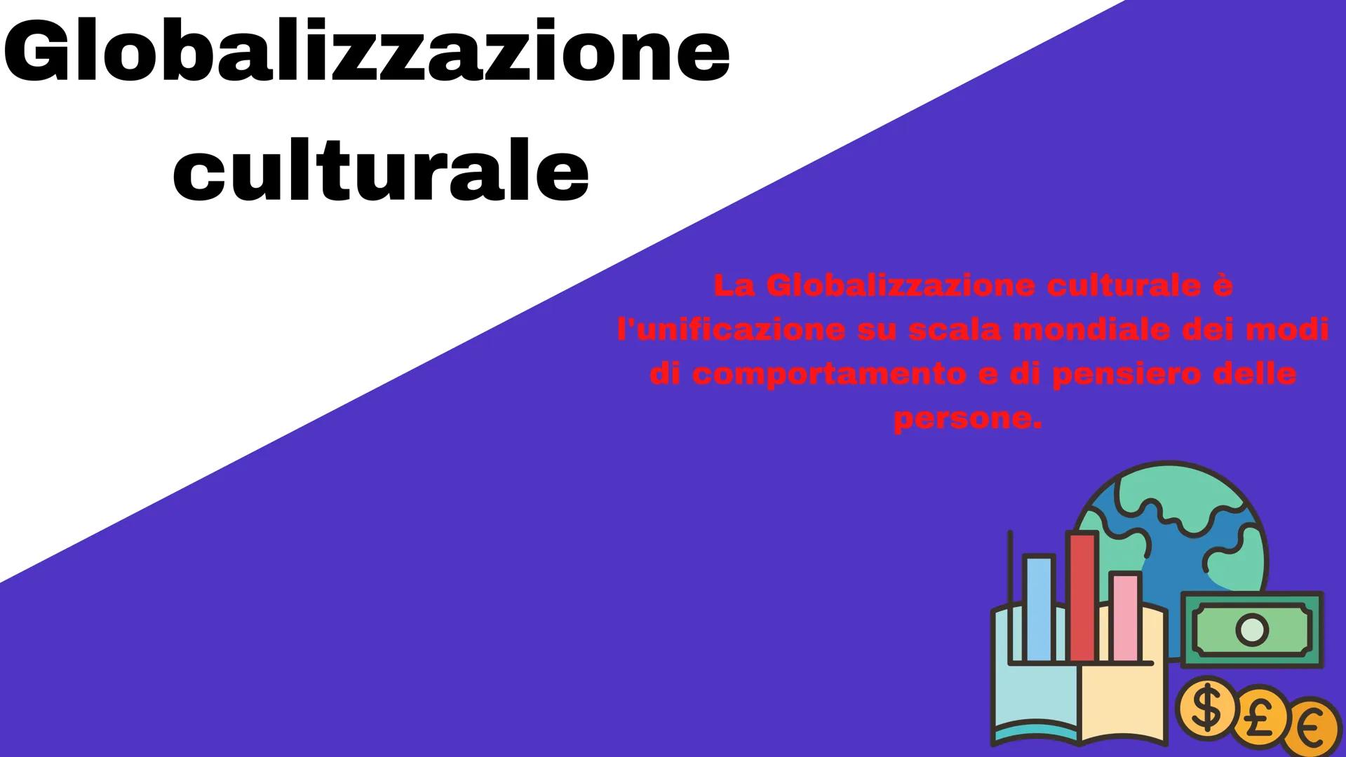 - La
- globalizzazione # Che cos'è la
globalizzazione?

La globalizzazione è un fenomeno di progressiva integrazione
economica, politica e c
