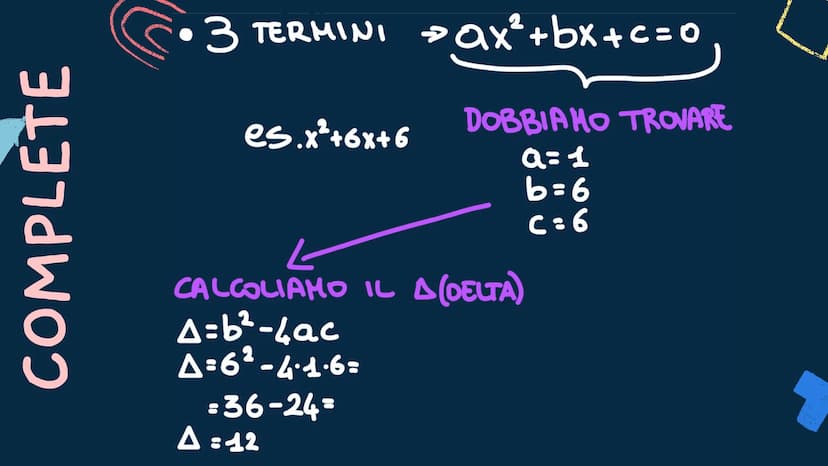 Equazioni di secondo
grado An
11
Equazioni di secondo
grado
PURE
SPURIE
COMPLETE
mm COMPLETE
Ⓒ
3 TERMINI » Qax²+bx+c=0
es.x² +6x+6
DOBBIAMO 