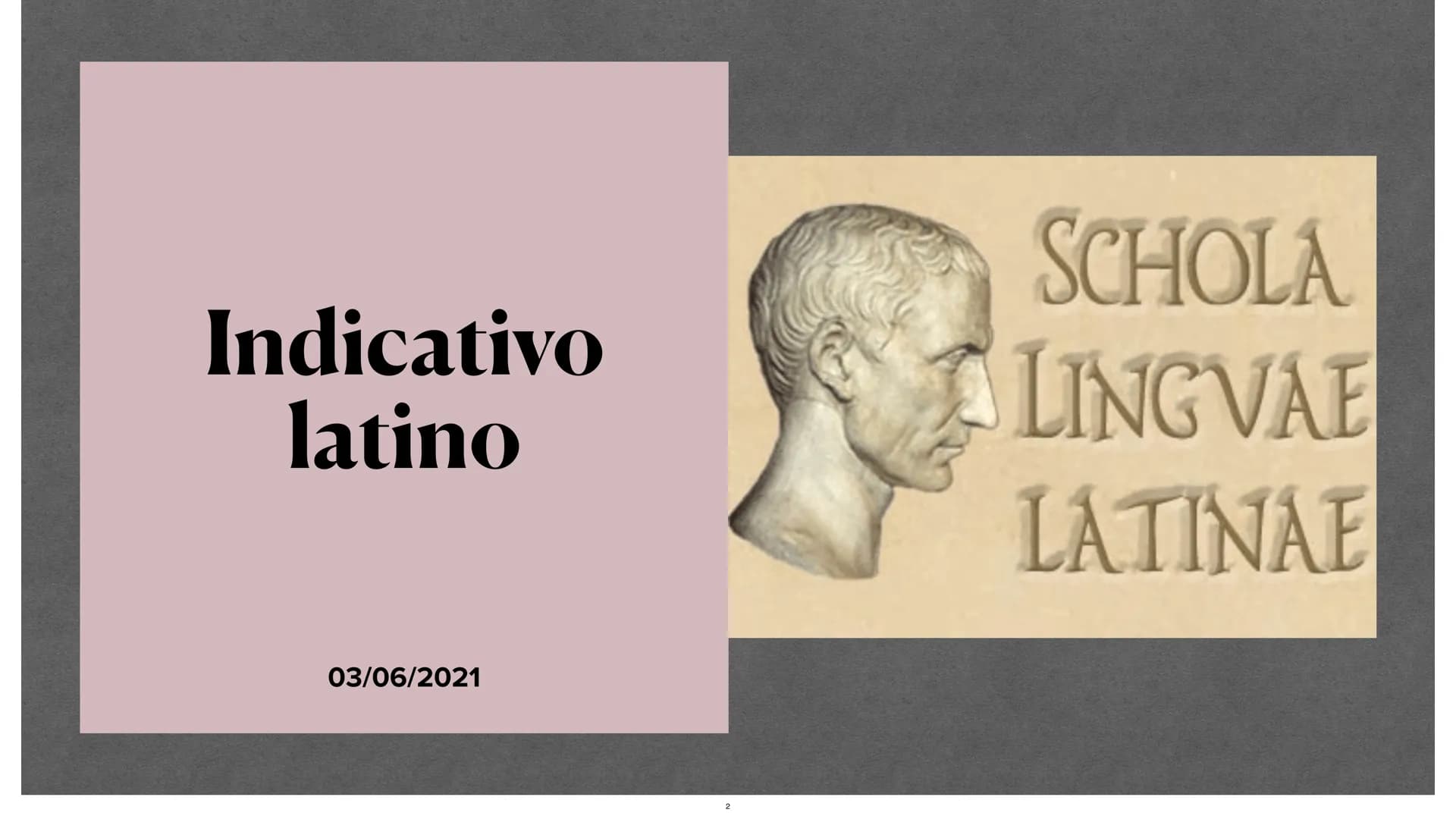 Verbi latini.
Sara Nanu Verbi latini.
Sara Nanu Indicativo
latino
03/06/2021
SCHOLA
LINGVAE
LATINAE Indicativo
latino
03/06/2021
SCHOLA
LING