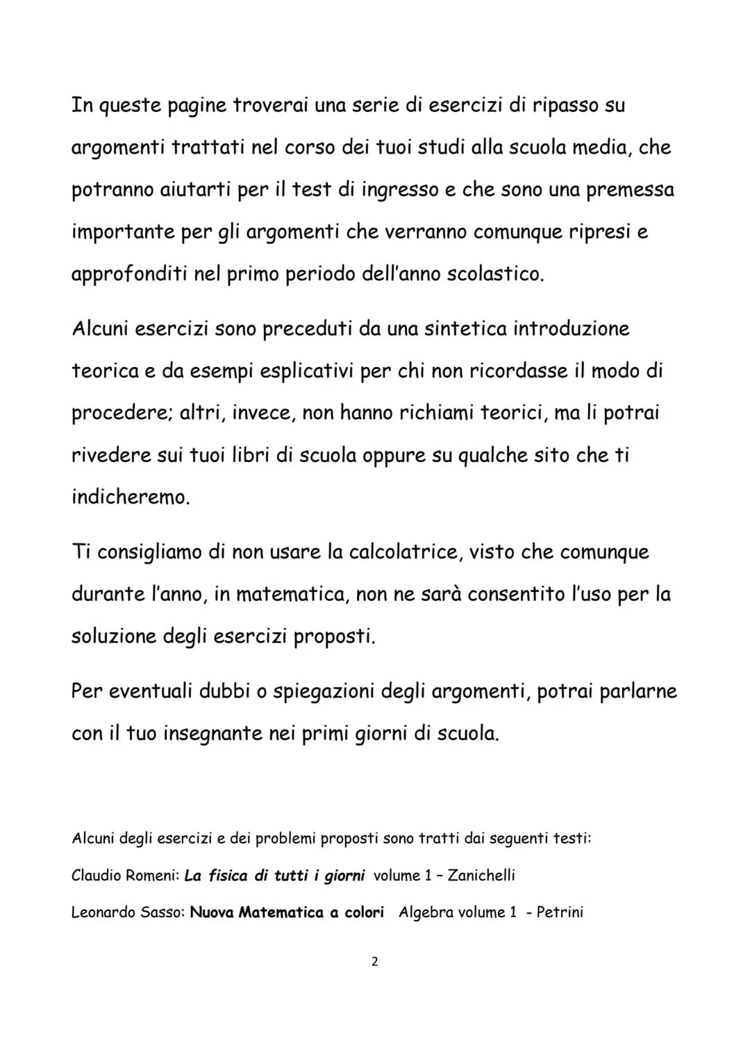 ESERCIZI DI RIPASSO DI
MATEMATICA
1 In queste pagine troverai una serie di esercizi di ripasso su
argomenti trattati nel corso dei tuoi stud