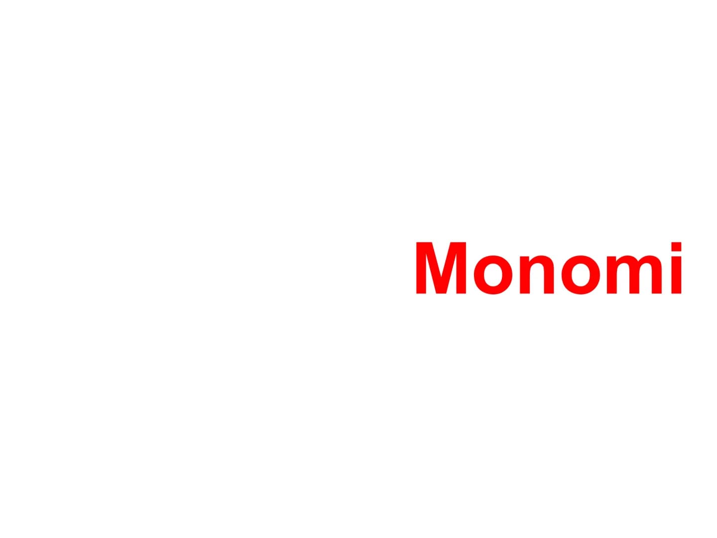 Monomi Definizione di monomio
Un monomio è un'espressione letterale in cui compaiono soltanto
moltiplicazioni fra
•numeri
●potenze di letter