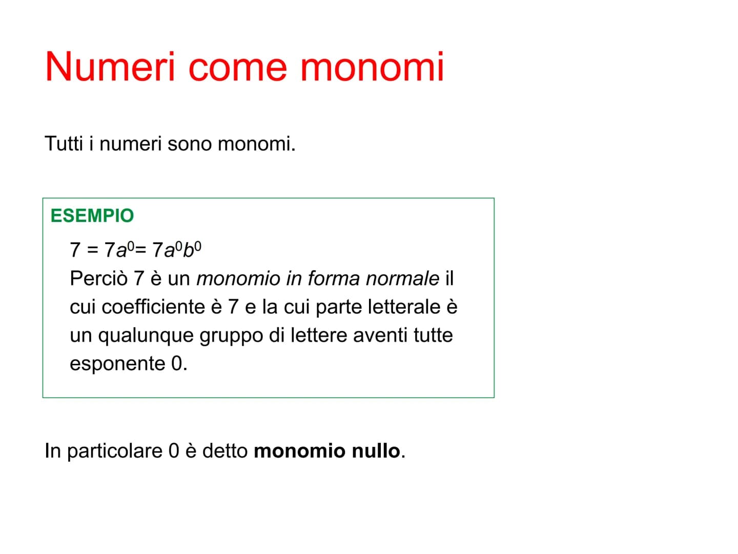 Monomi Definizione di monomio
Un monomio è un'espressione letterale in cui compaiono soltanto
moltiplicazioni fra
•numeri
●potenze di letter