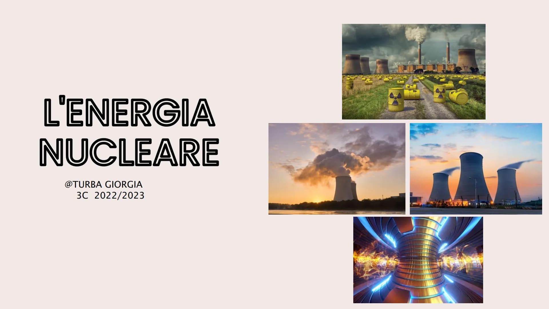 L'ENERGIA
NUCLEARE
@TURBA GIORGIA
3C 2022/2023 CHE COS'È
Con energia nucleare si intendono
tutti quei fenomeni in cui si ha la
produzione di