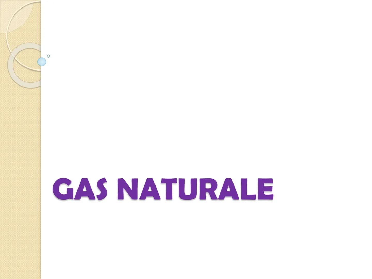 GAS NATURALE CHE COS'E' ?
Il gas naturale è un combustibile fossile gassoso.
QUALI SONO LE SUE CARATTERISTICHE?
è incolore
è inodore
è compo