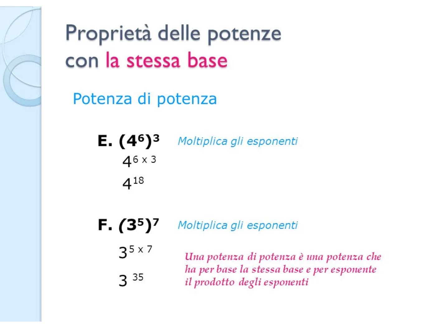 LA POTENZA Definizione
Una potenza è una moltiplicazione di fattori tutti uguali.
La potenza
BASE
24
significa
2 x 2 x 2 x 2 = 16
BASE è il 