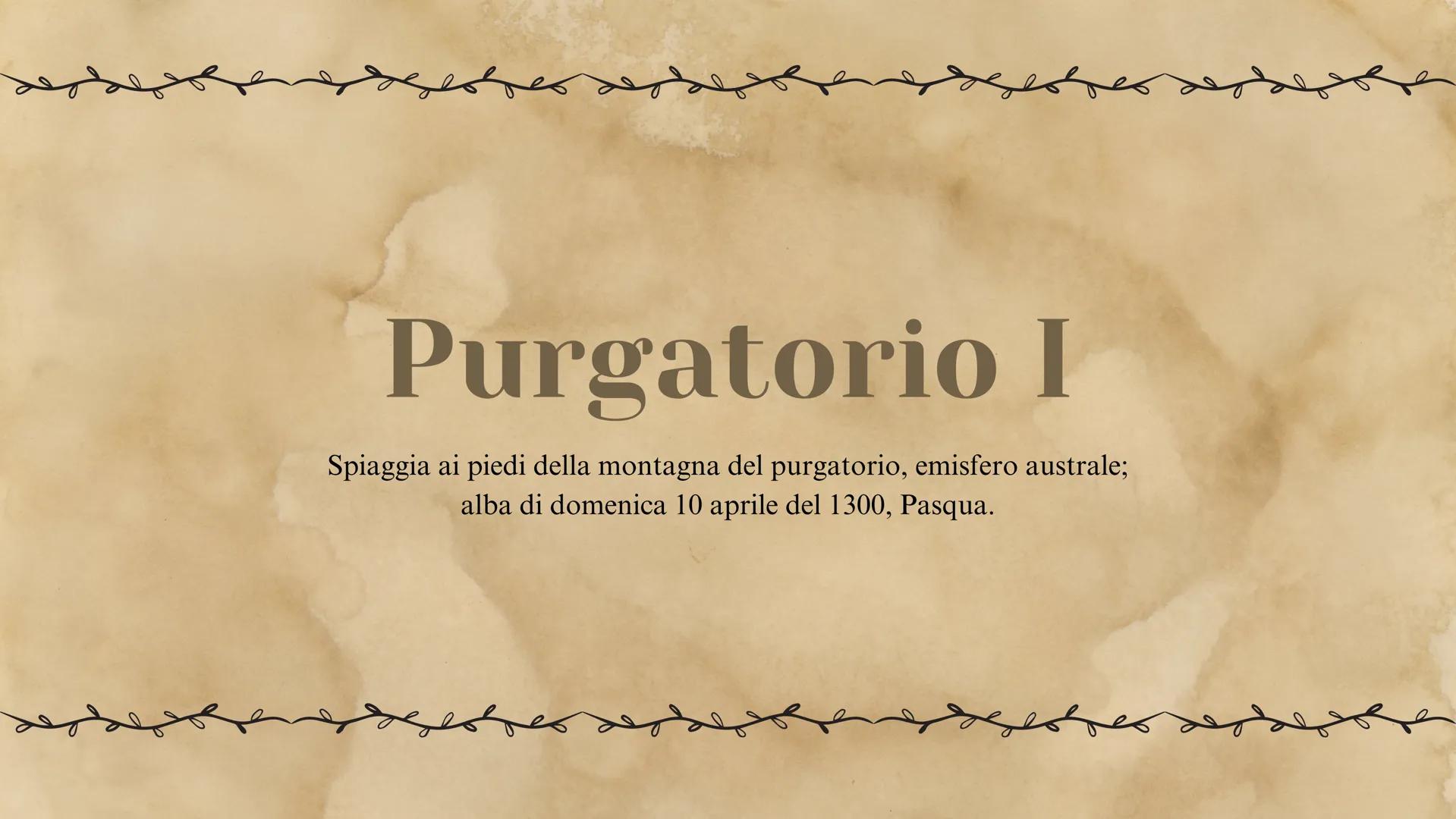 Purgatorio I
Spiaggia ai piedi della montagna del purgatorio, emisfero australe;
alba di domenica 10 aprile del 1300, Pasqua. Introduzione
P