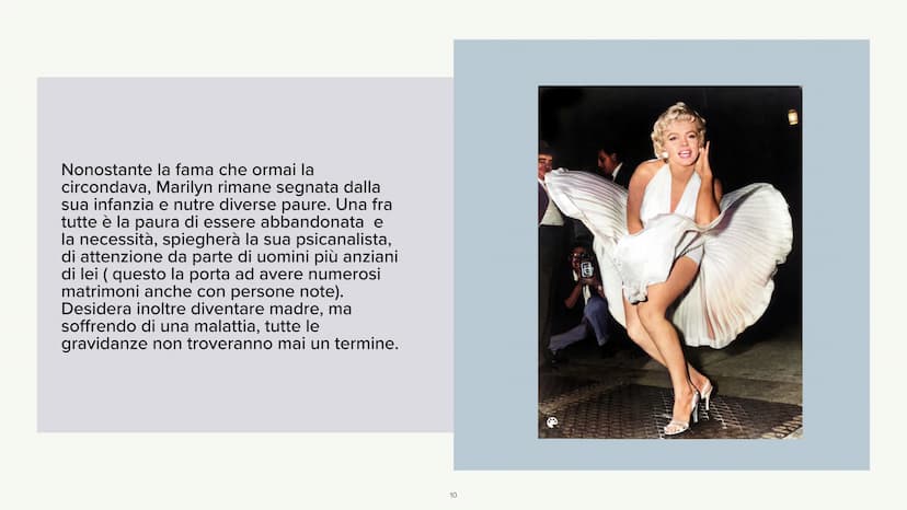 Marilyn Monroe
LA STORIA Marilyn Monroe, pseudonimo di Norma
Jeane Mortenson Baker, nasce nel 1926 a
Los Angeles.
Sua madre è molto povera e