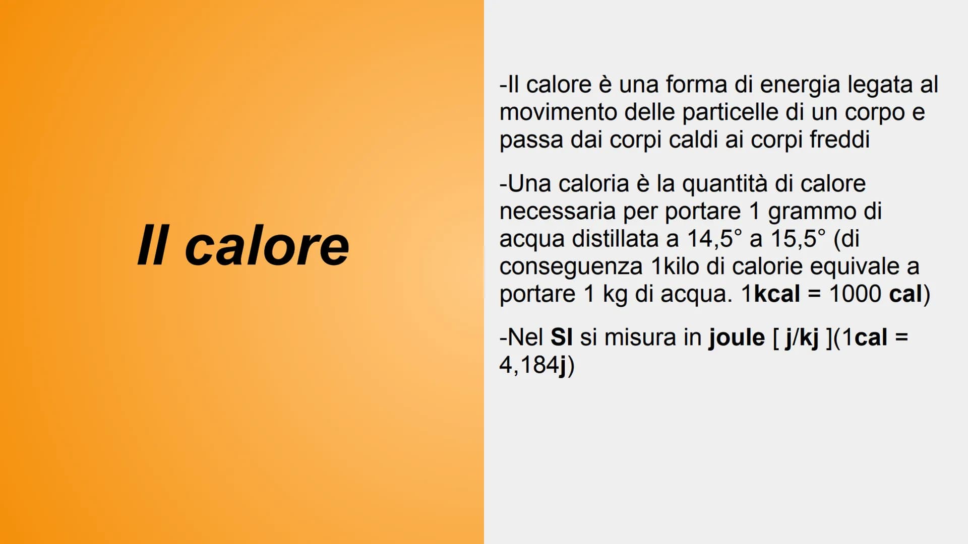 Temperatura, calore, passaggi
di stato Che cos'è la temperatura?
la temperatura è la grandezza che esprime quanto un corpo è caldo o freddo
