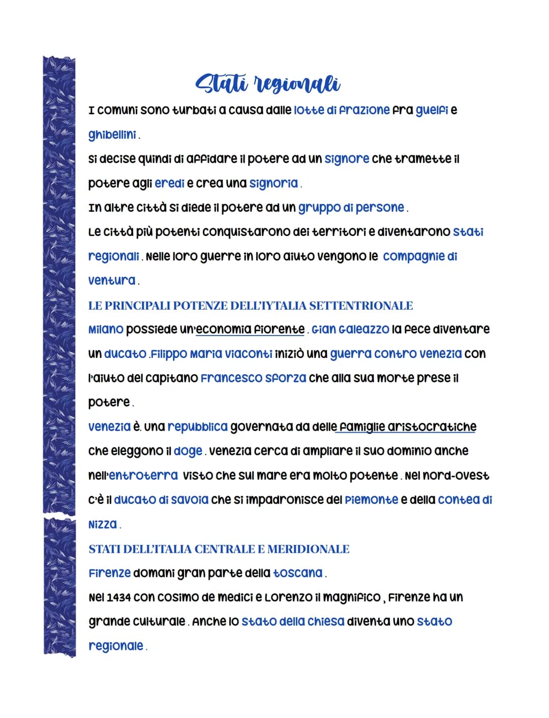 Stati regionali
I comuni sono turbati a causa dalle lotte di frazione fra guelfi e
ghibellini.
si decise quindi di affidare il potere ad un 