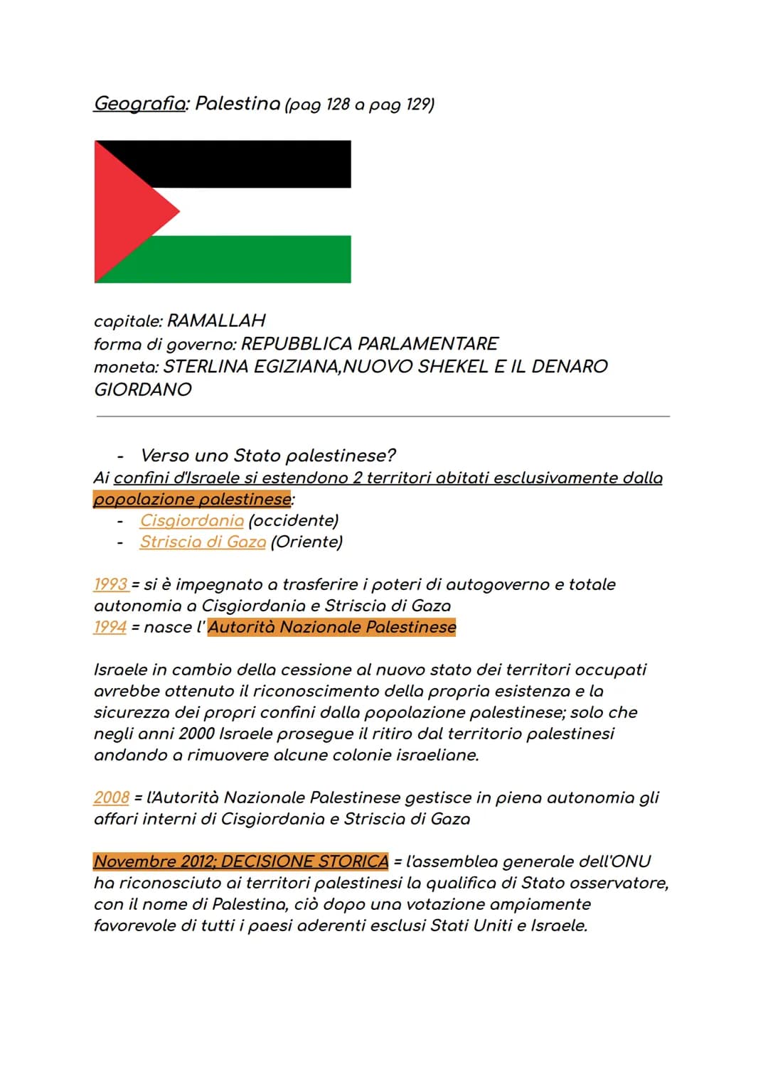 Geografia: Palestina (pag 128 a pag 129)
capitale: RAMALLAH
forma di governo: REPUBBLICA PARLAMENTARE
moneta: STERLINA EGIZIANA,NUOVO SHEKEL