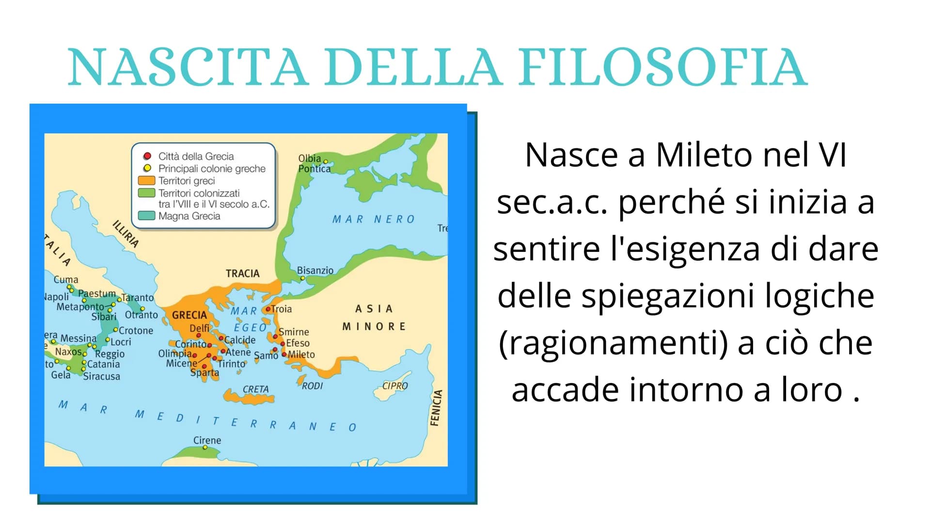 FILOSOFIA
l'amore per la sapienza TALIA
NASCITA DELLA FILOSOFIA
to
Cuma
Napoli Paestum Taranto
Metaponto
Sibari Otranto
Crotone
era Messina 