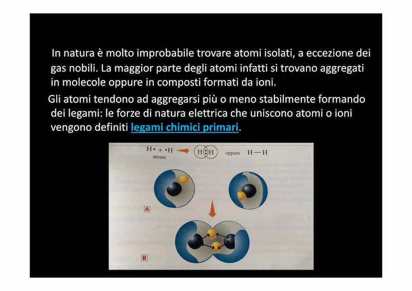 I LEGAMI CHIMICI In natura è molto improbabile trovare atomi isolati, a eccezione dei
gas nobili. La maggior parte degli atomi infatti si tr