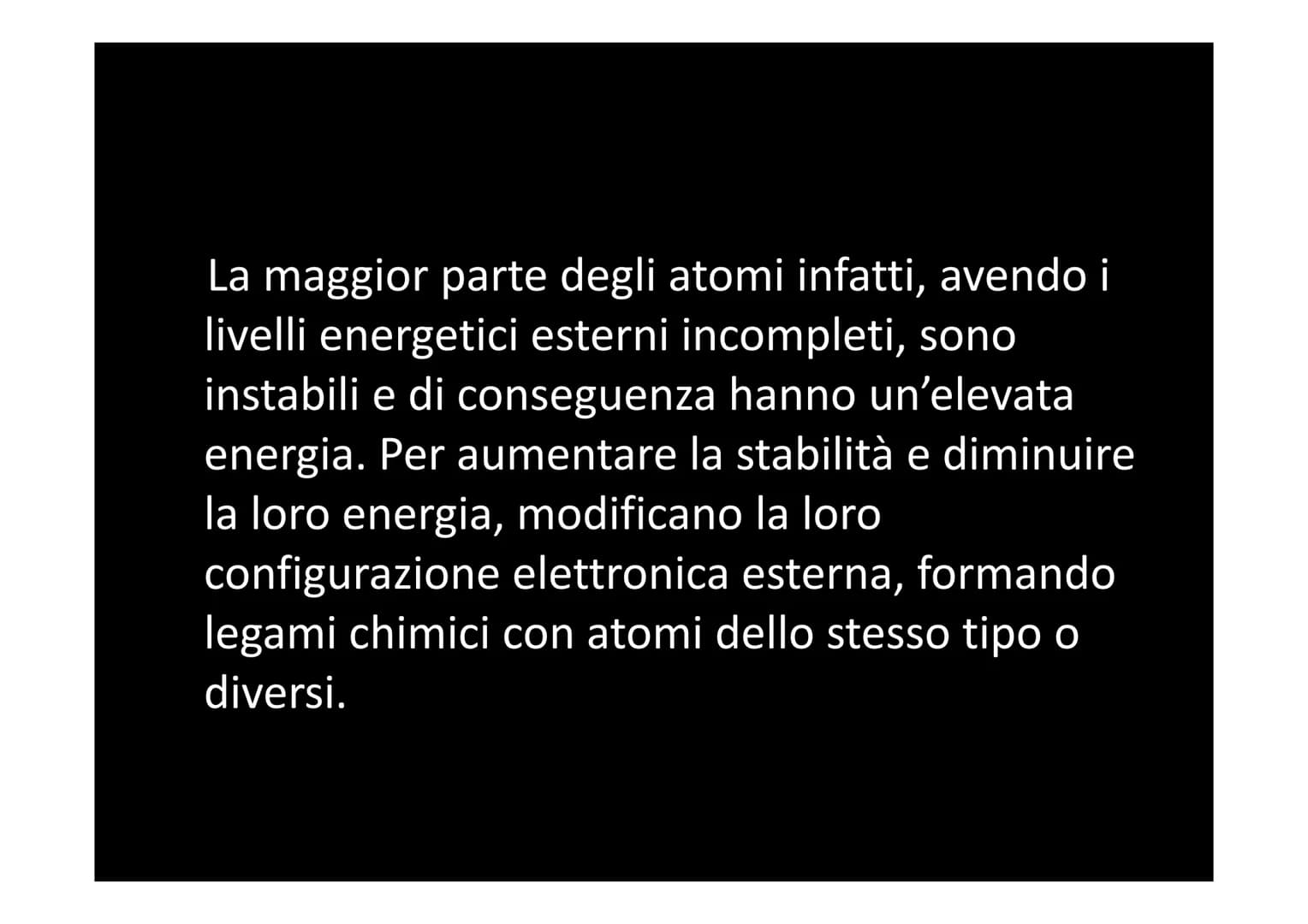 I LEGAMI CHIMICI In natura è molto improbabile trovare atomi isolati, a eccezione dei
gas nobili. La maggior parte degli atomi infatti si tr