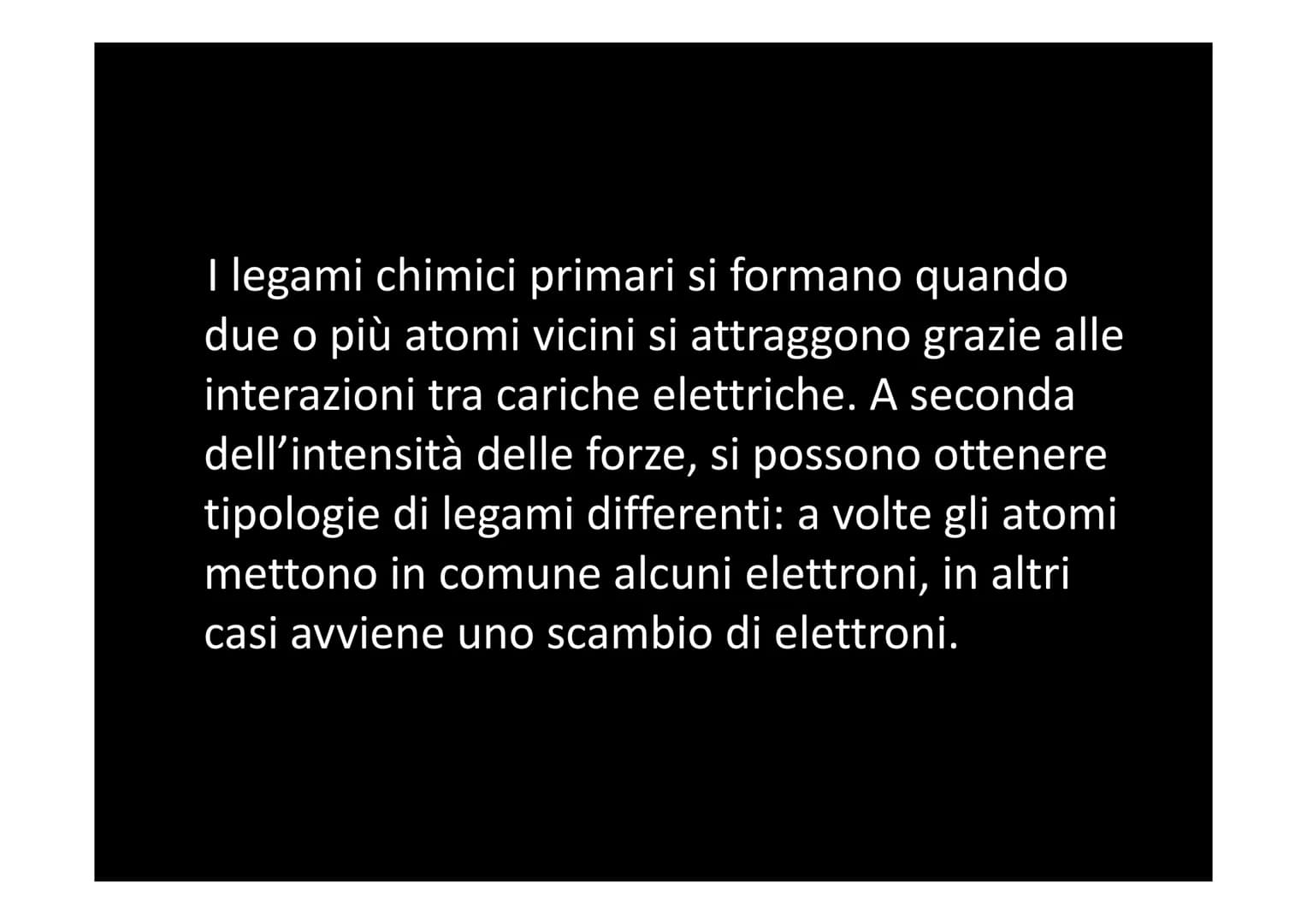 I LEGAMI CHIMICI In natura è molto improbabile trovare atomi isolati, a eccezione dei
gas nobili. La maggior parte degli atomi infatti si tr