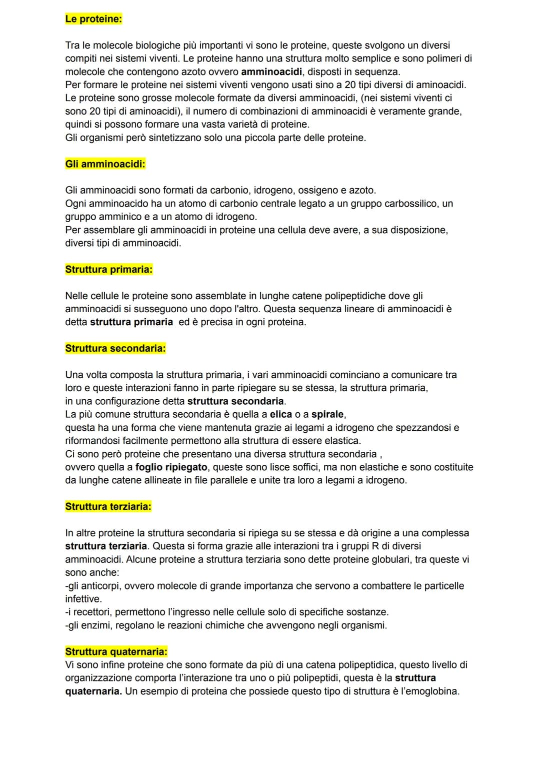 Le proteine:
Tra le molecole biologiche più importanti vi sono le proteine, queste svolgono un diversi
compiti nei sistemi viventi. Le prote