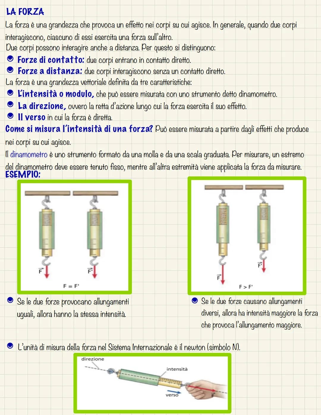 LA FORZA
La forza è una grandezza che provoca un effetto nei corpi su cui agisce. In generale, quando due corpi
interagiscono, ciascuno di e