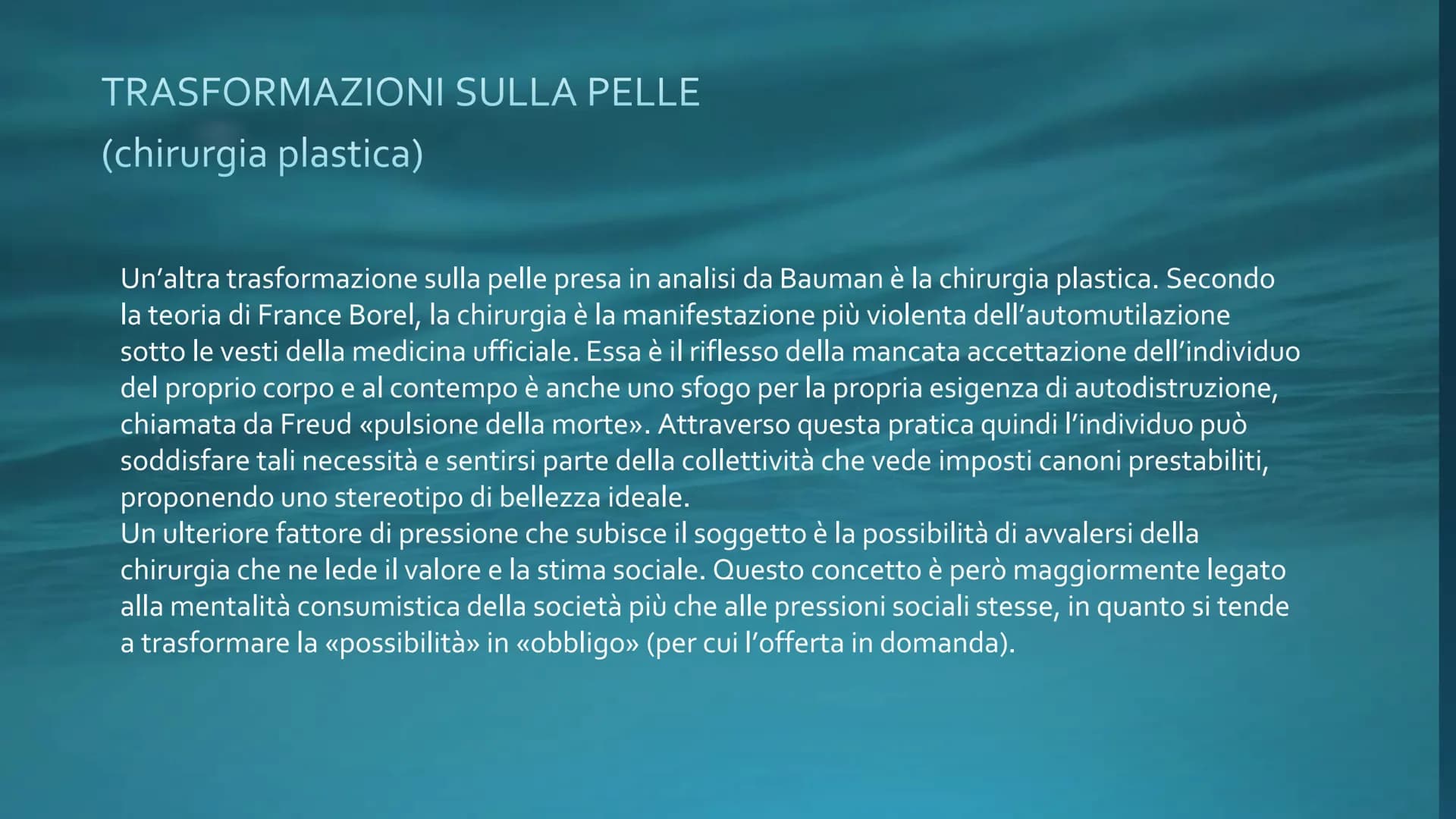 NATI LIQUIDI- ZYGMUNT
TRASFORMAZIONI NEL TERZBAUMAN Tatuaggi e chirurgia plastica
Trasformazioni sulla
pelle
Trasformazioni
dell'aggressivit